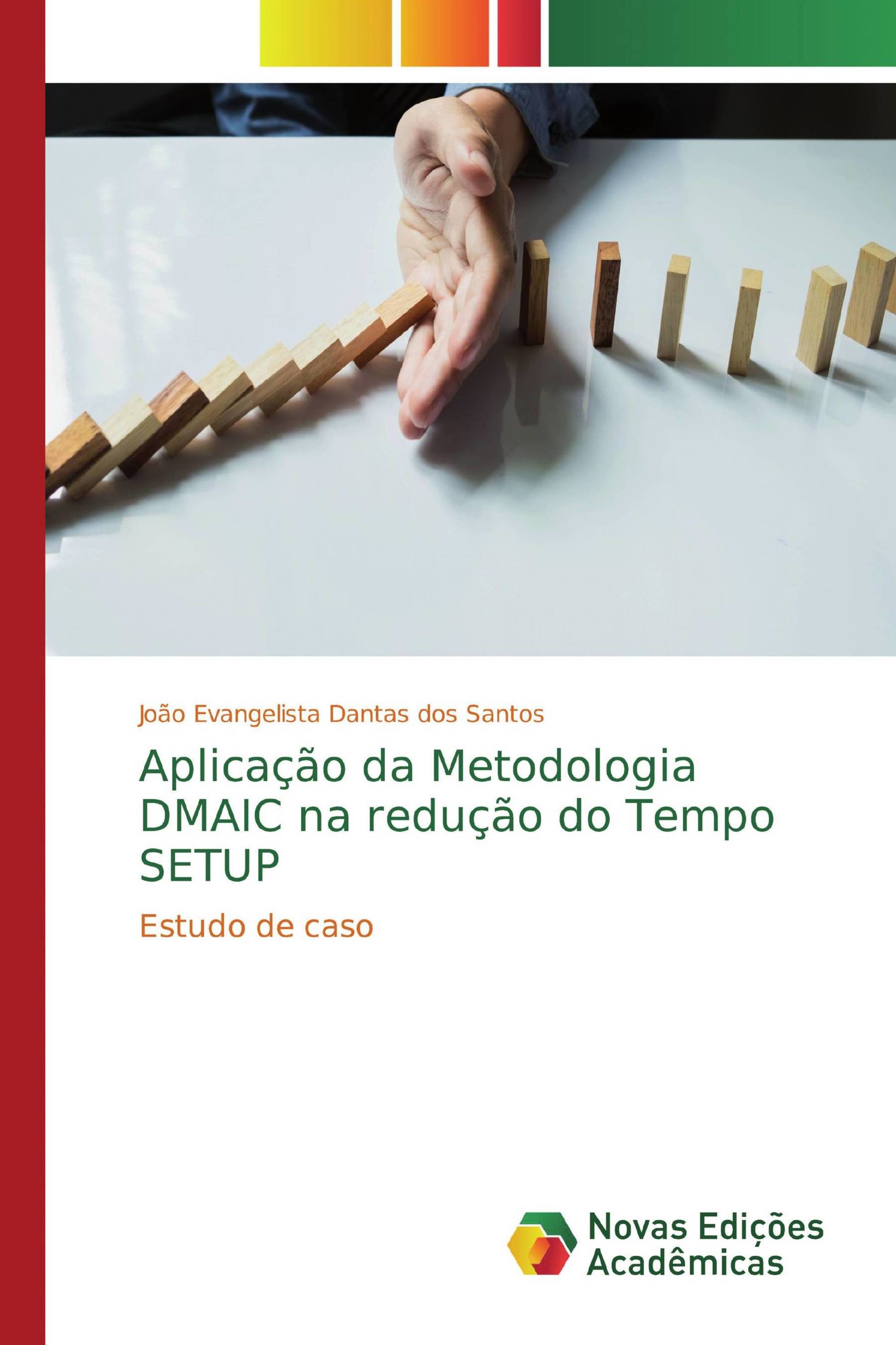 Aplicação da Metodologia DMAIC na redução do Tempo SETUP