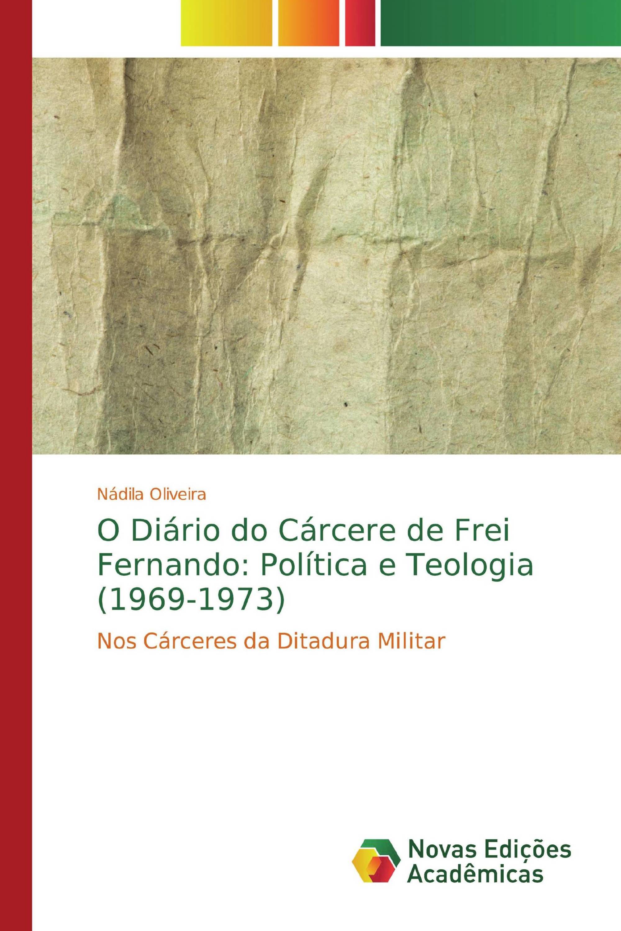 O Diário do Cárcere de Frei Fernando: Política e Teologia (1969-1973)