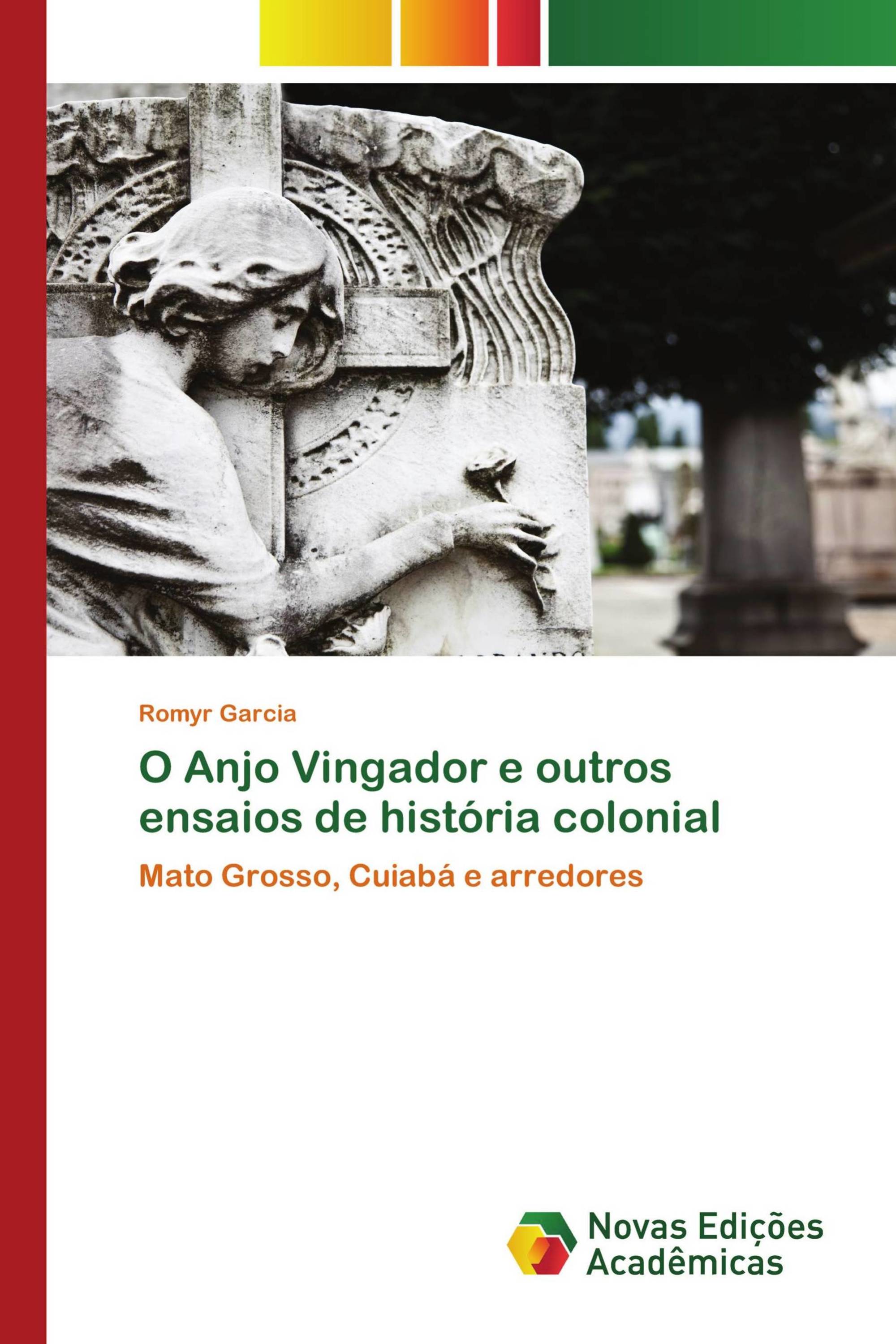 O Anjo Vingador e outros ensaios de história colonial