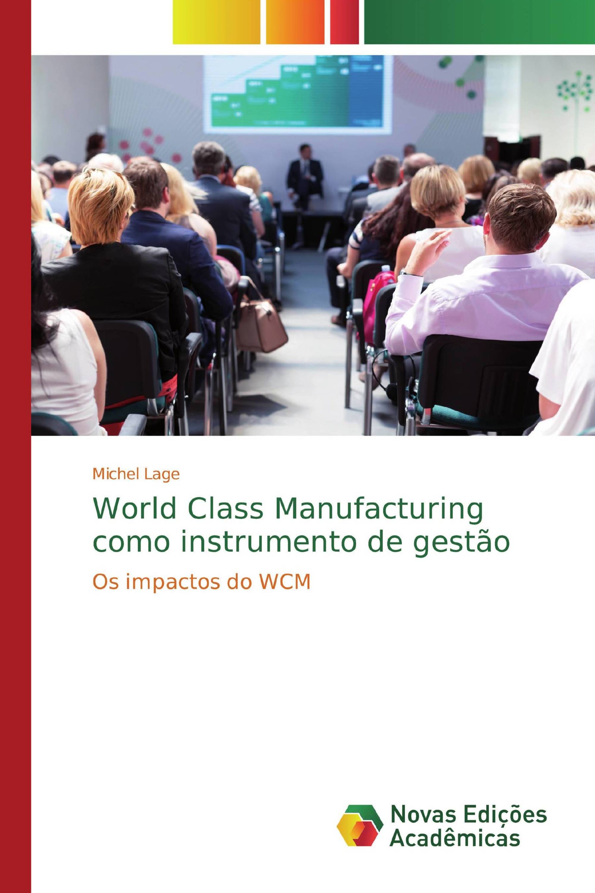 Guia de Consulta das Ferramentas do WCM (World Class Manufacturing) -  Ferramentas para Gestão da Melhoria Contínua