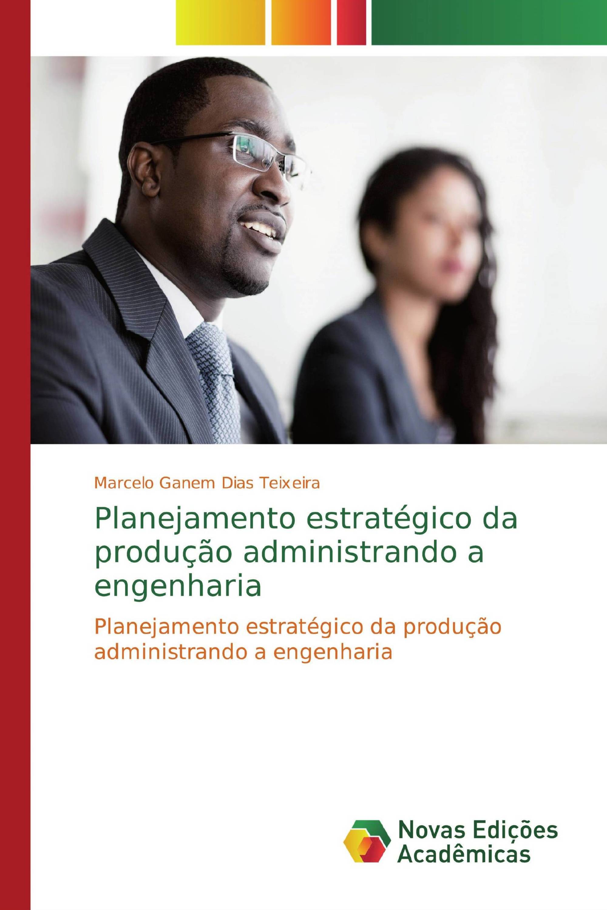 Planejamento estratégico da produção administrando a engenharia