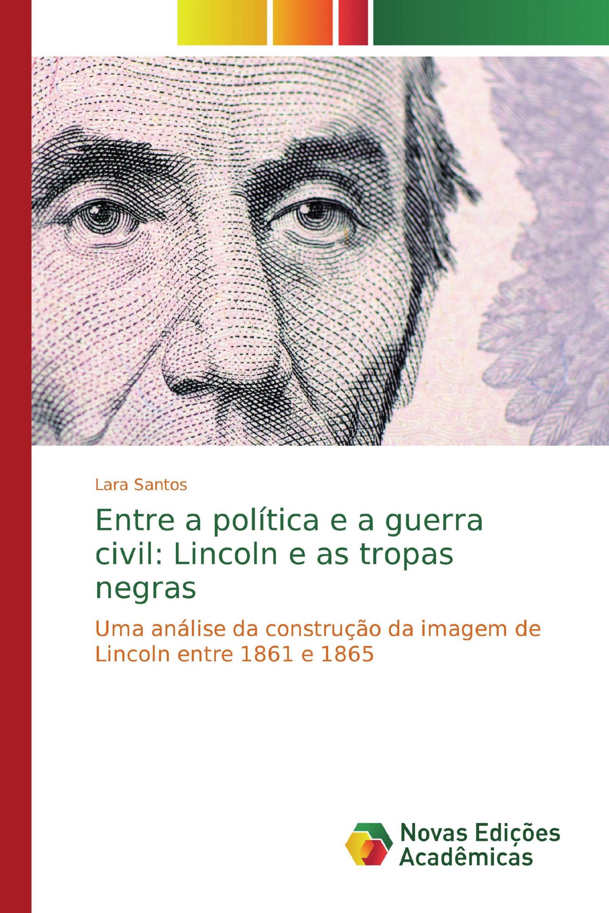 Entre a política e a guerra civil: Lincoln e as tropas negras