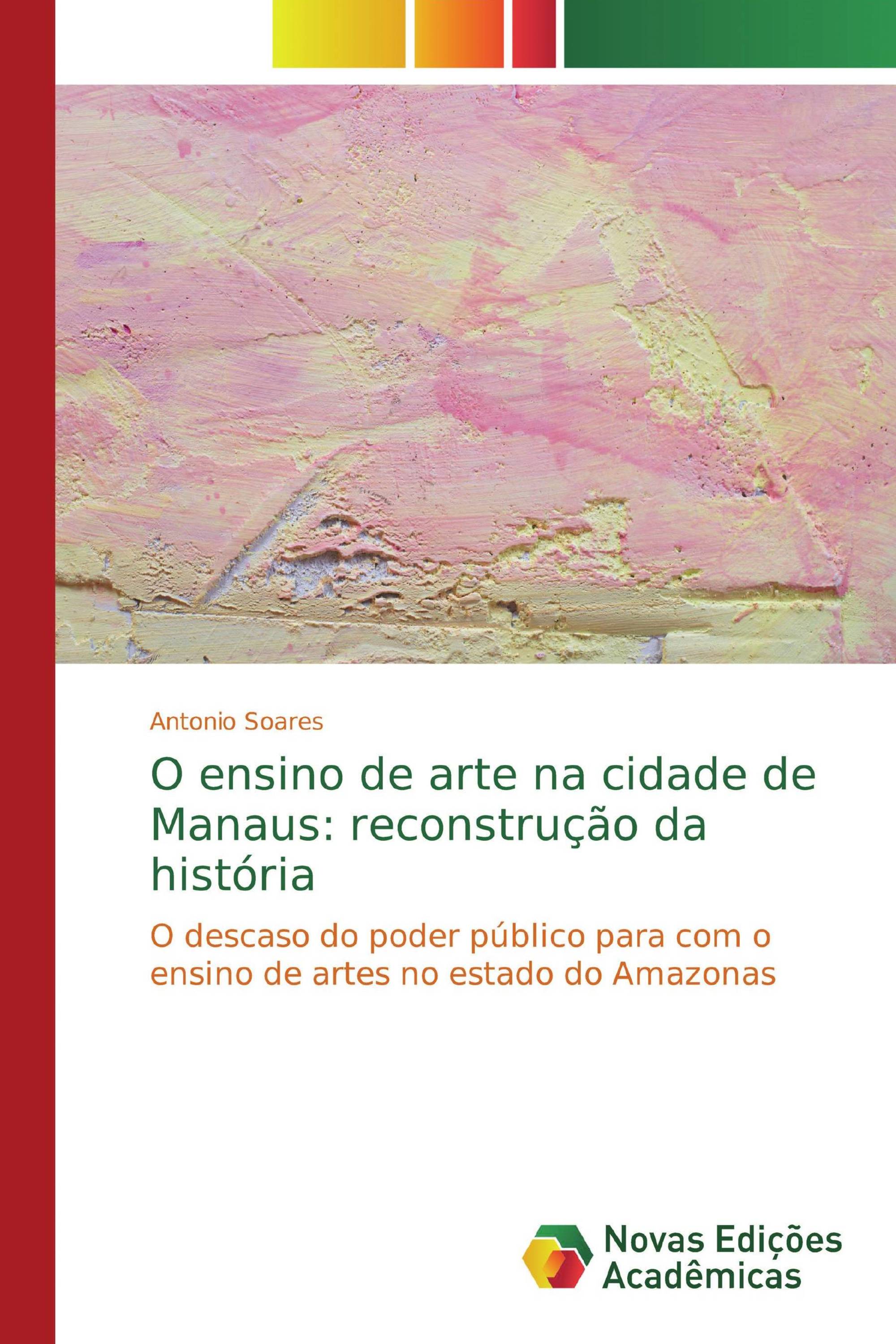 O ensino de arte na cidade de Manaus: reconstrução da história