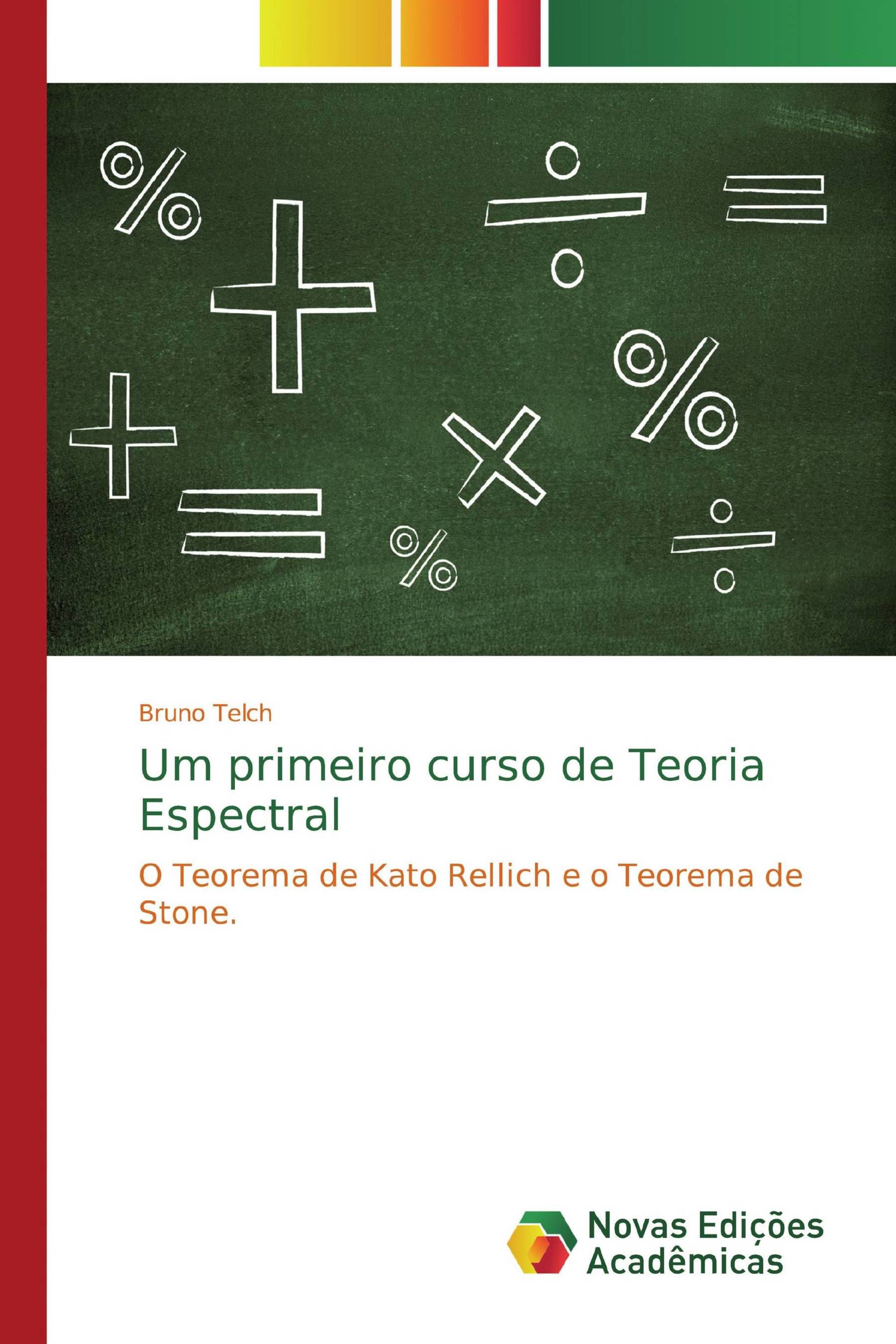 Um primeiro curso de Teoria Espectral