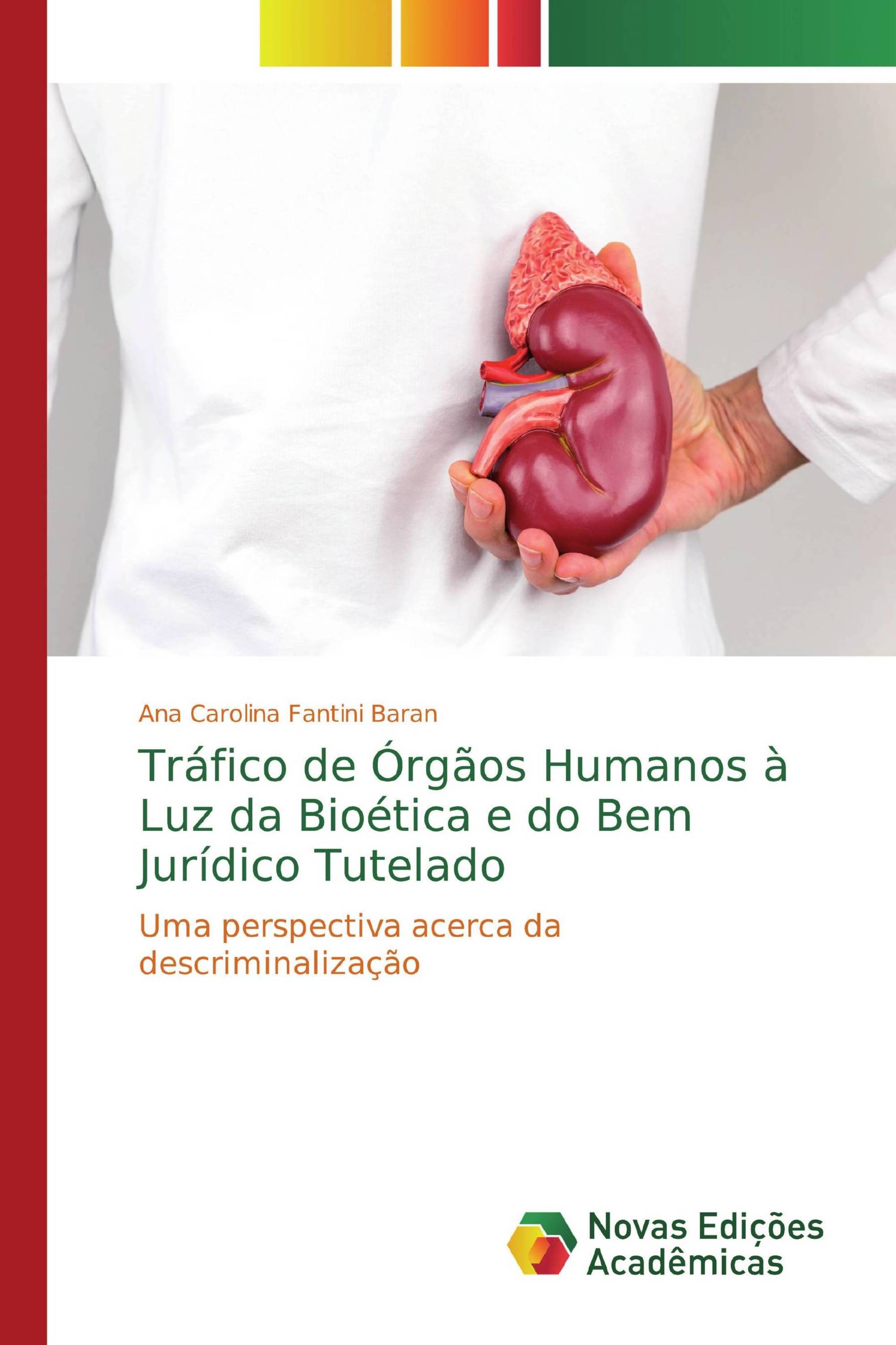 Tráfico de Órgãos Humanos à Luz da Bioética e do Bem Jurídico Tutelado