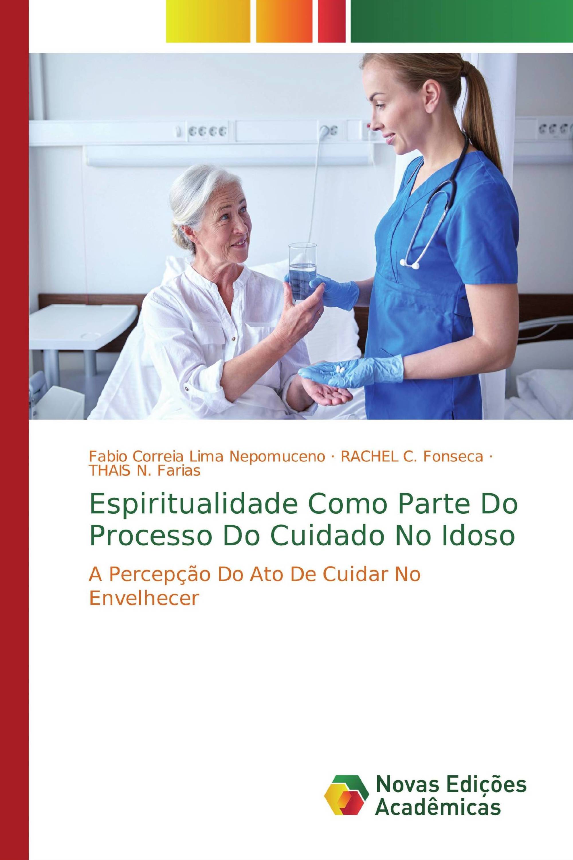 Espiritualidade Como Parte Do Processo Do Cuidado No Idoso