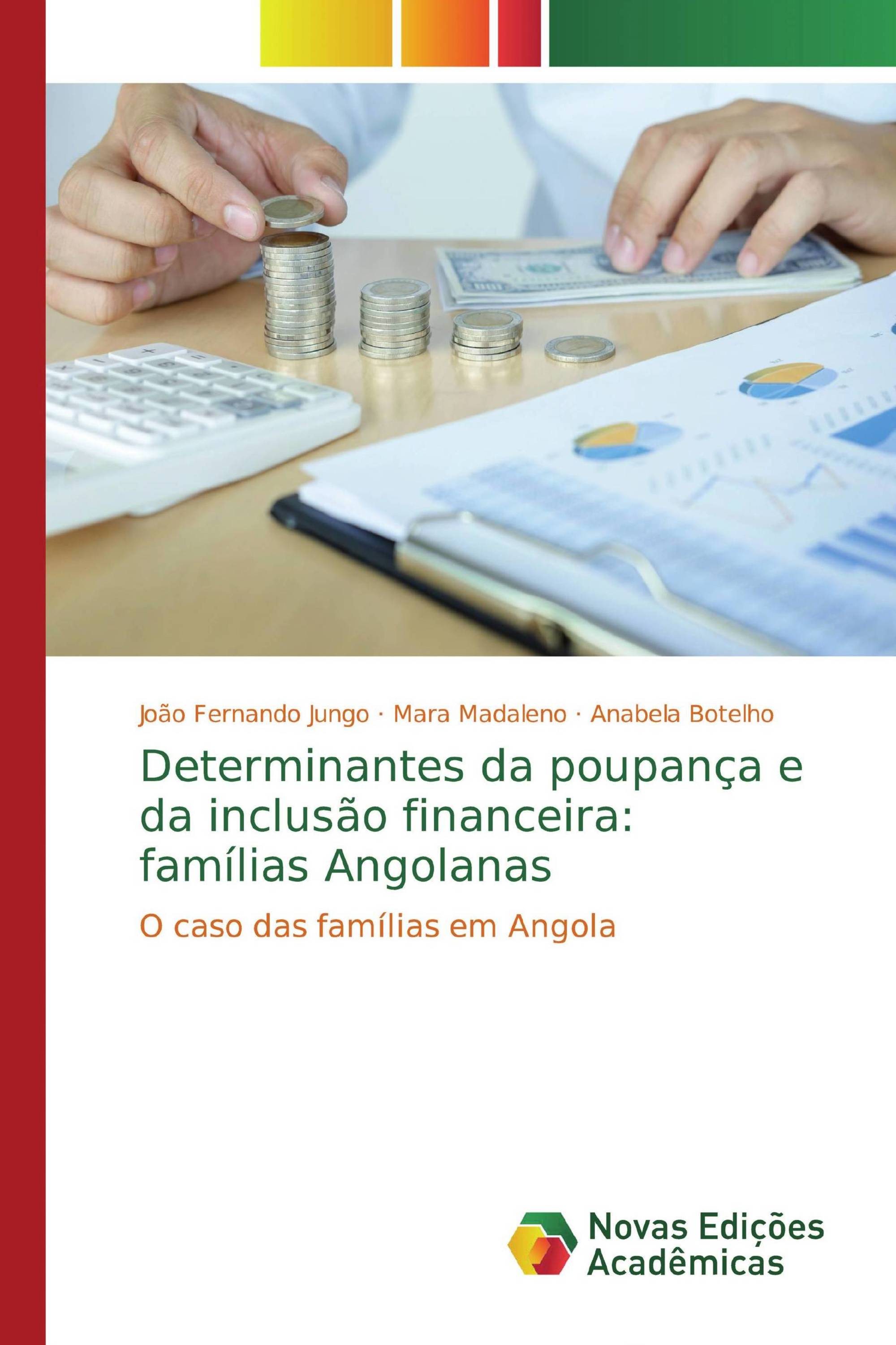 Determinantes da poupança e da inclusão financeira: famílias Angolanas