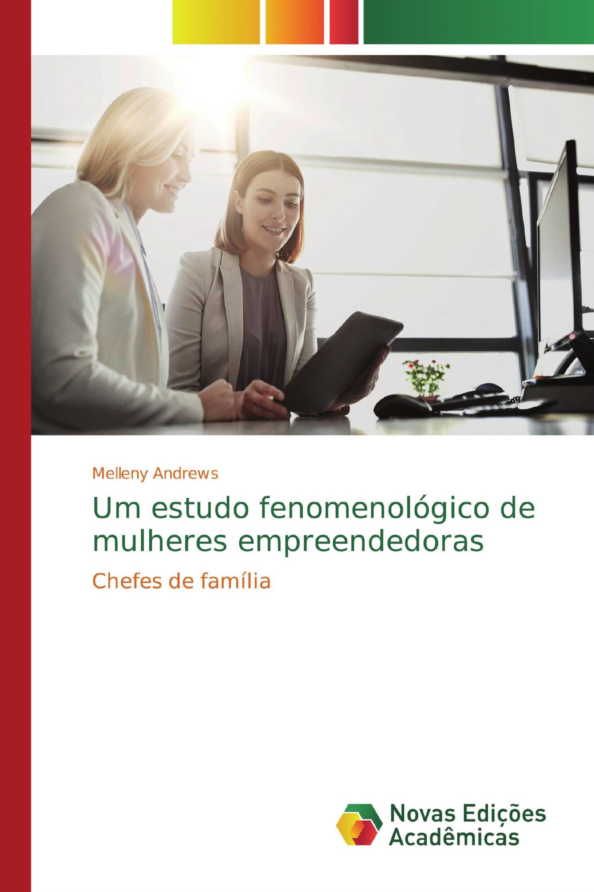 Um estudo fenomenológico de mulheres empreendedoras