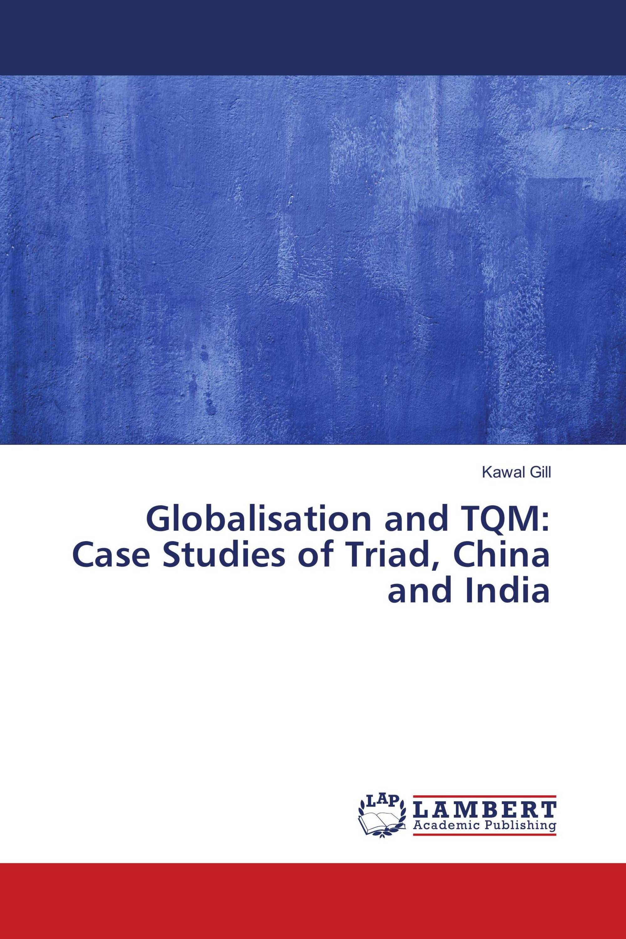 Globalisation and TQM: Case Studies of Triad, China and India