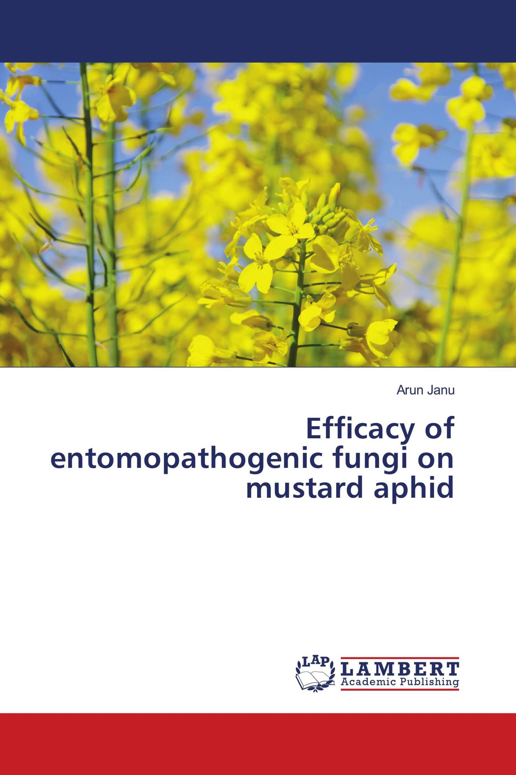 Efficacy Of Entomopathogenic Fungi On Mustard Aphid / 978-613-9-84474-6 ...