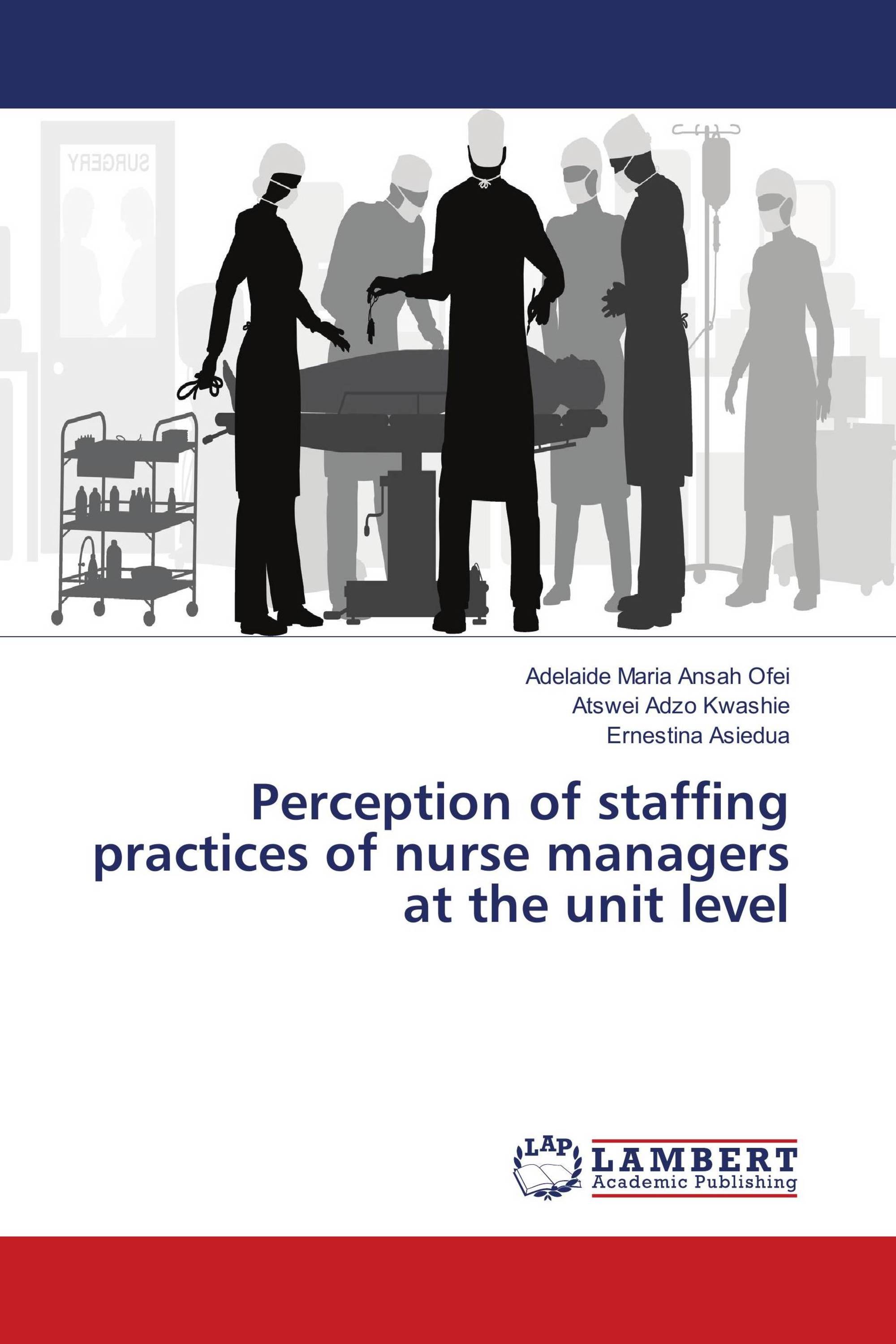 Perception of staffing practices of nurse managers at the unit level