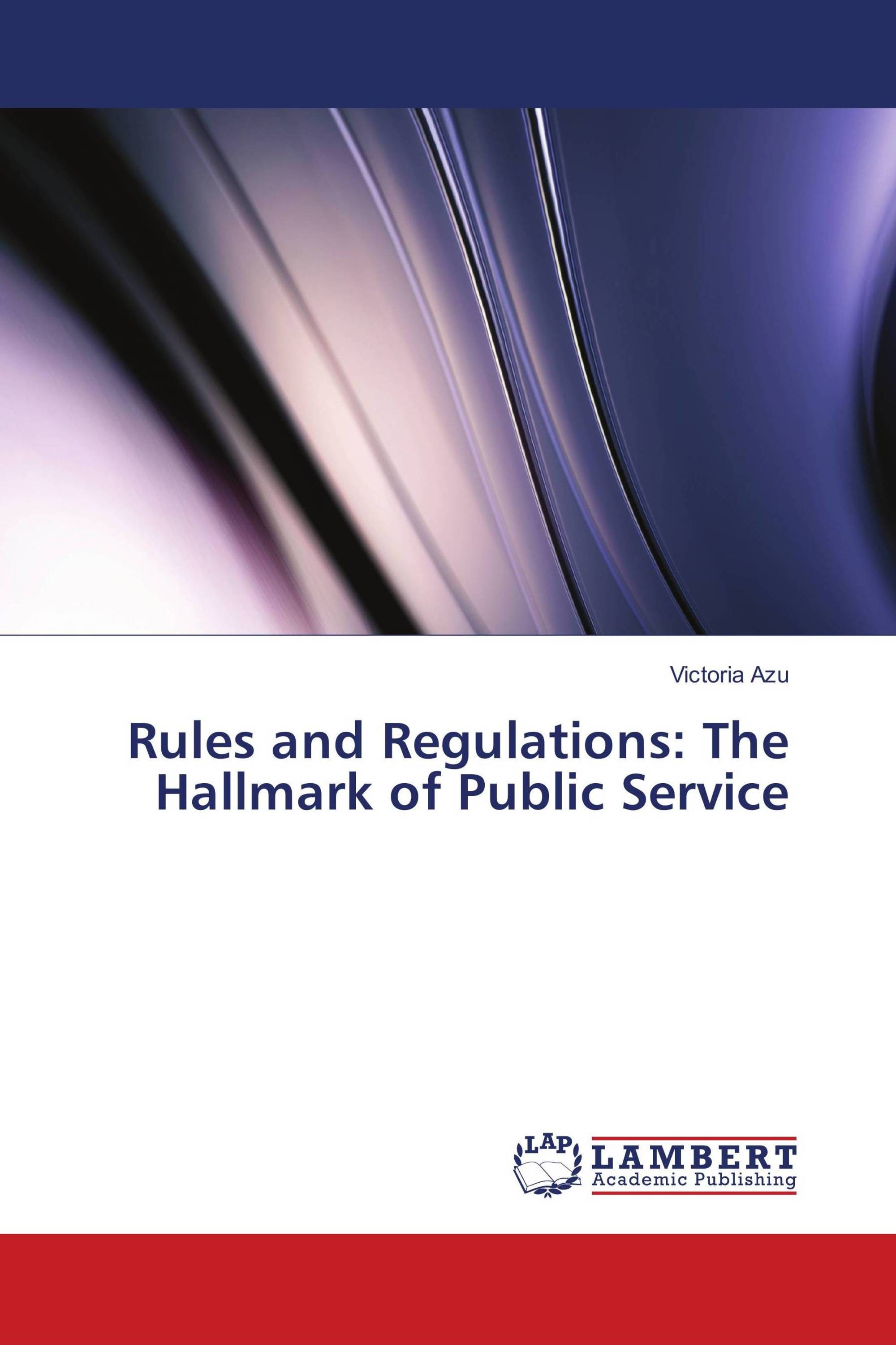 Rules and Regulations: The Hallmark of Public Service