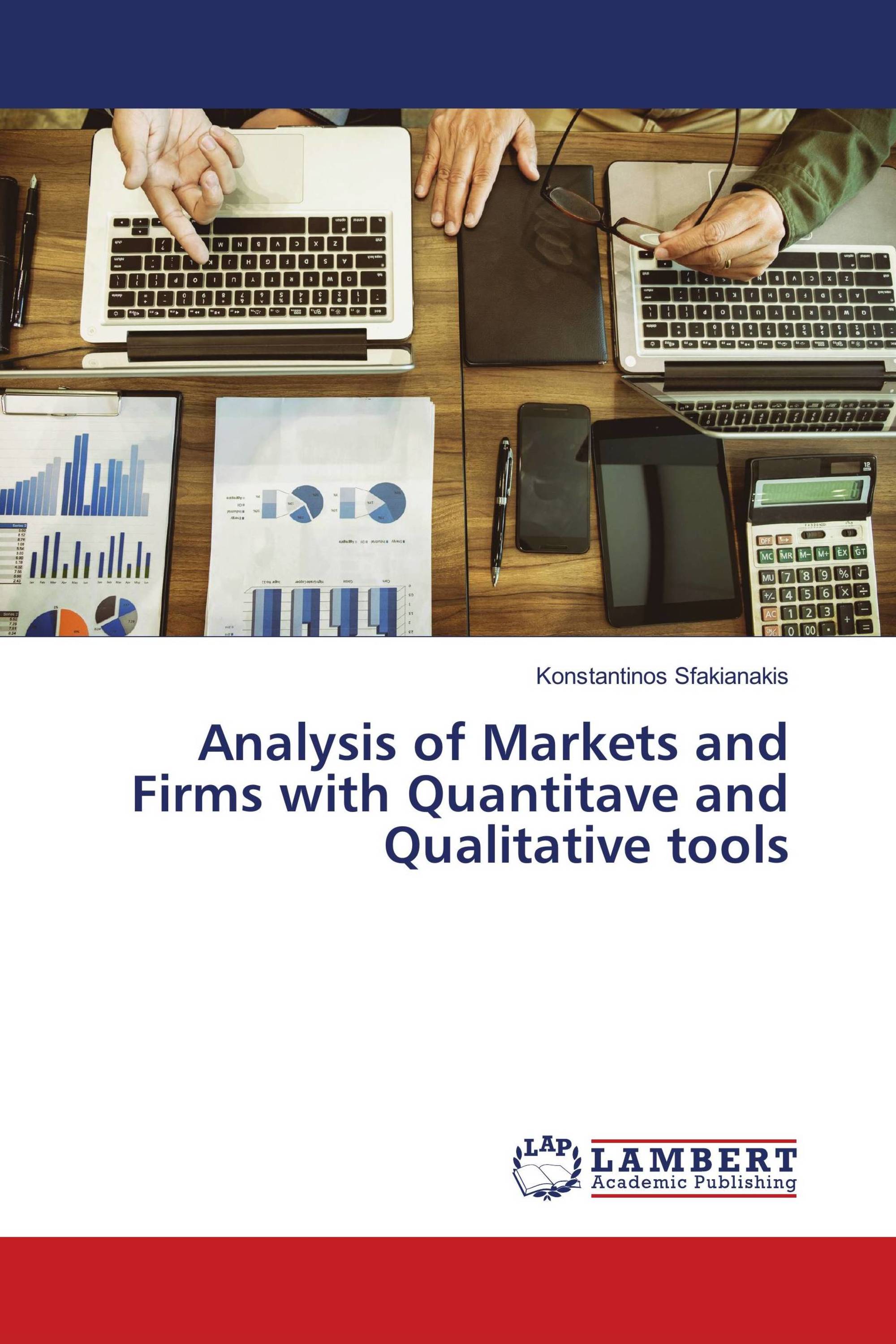 Analysis of Markets and Firms with Quantitave and Qualitative tools