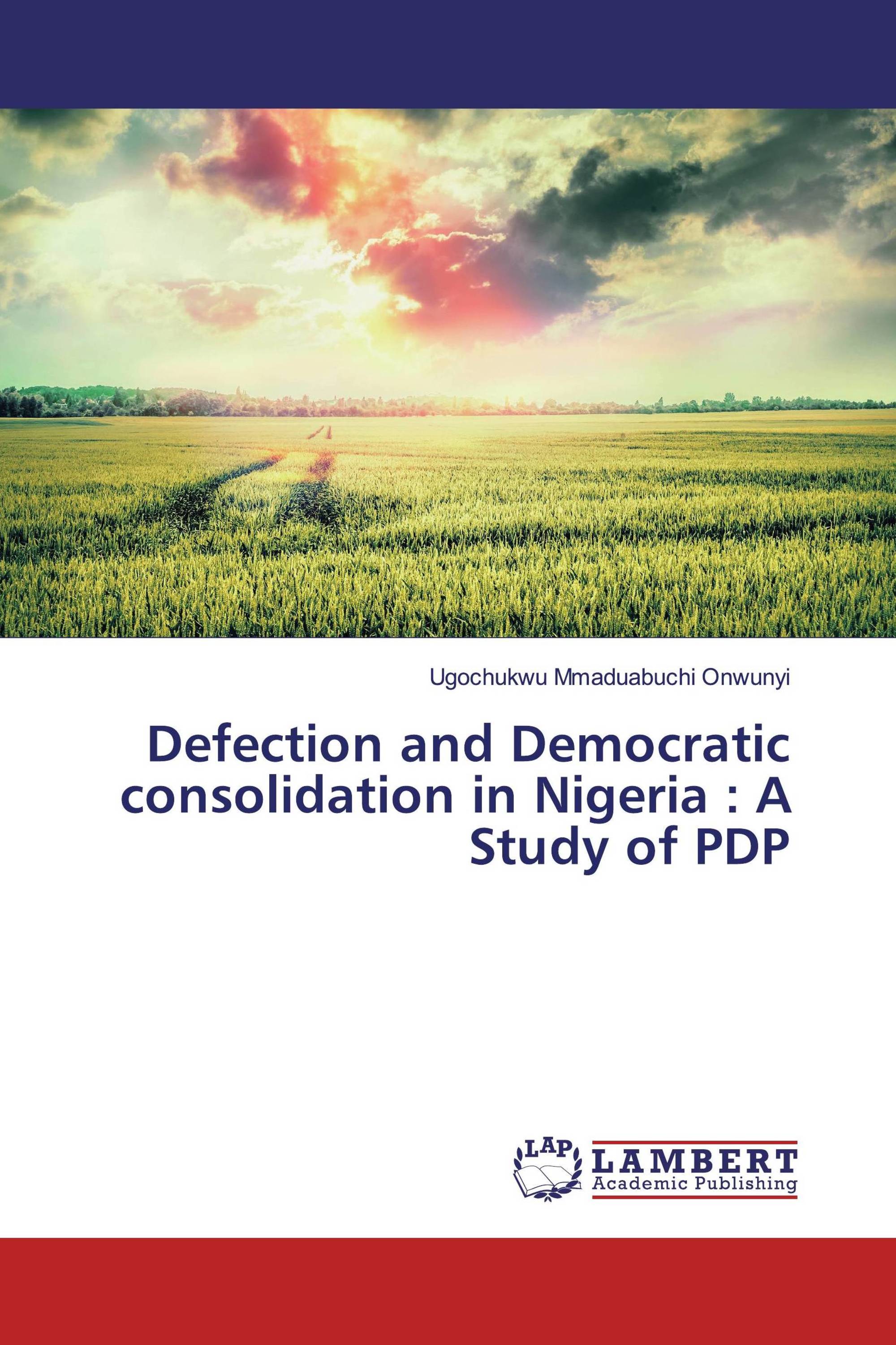 Defection and Democratic consolidation in Nigeria : A Study of PDP