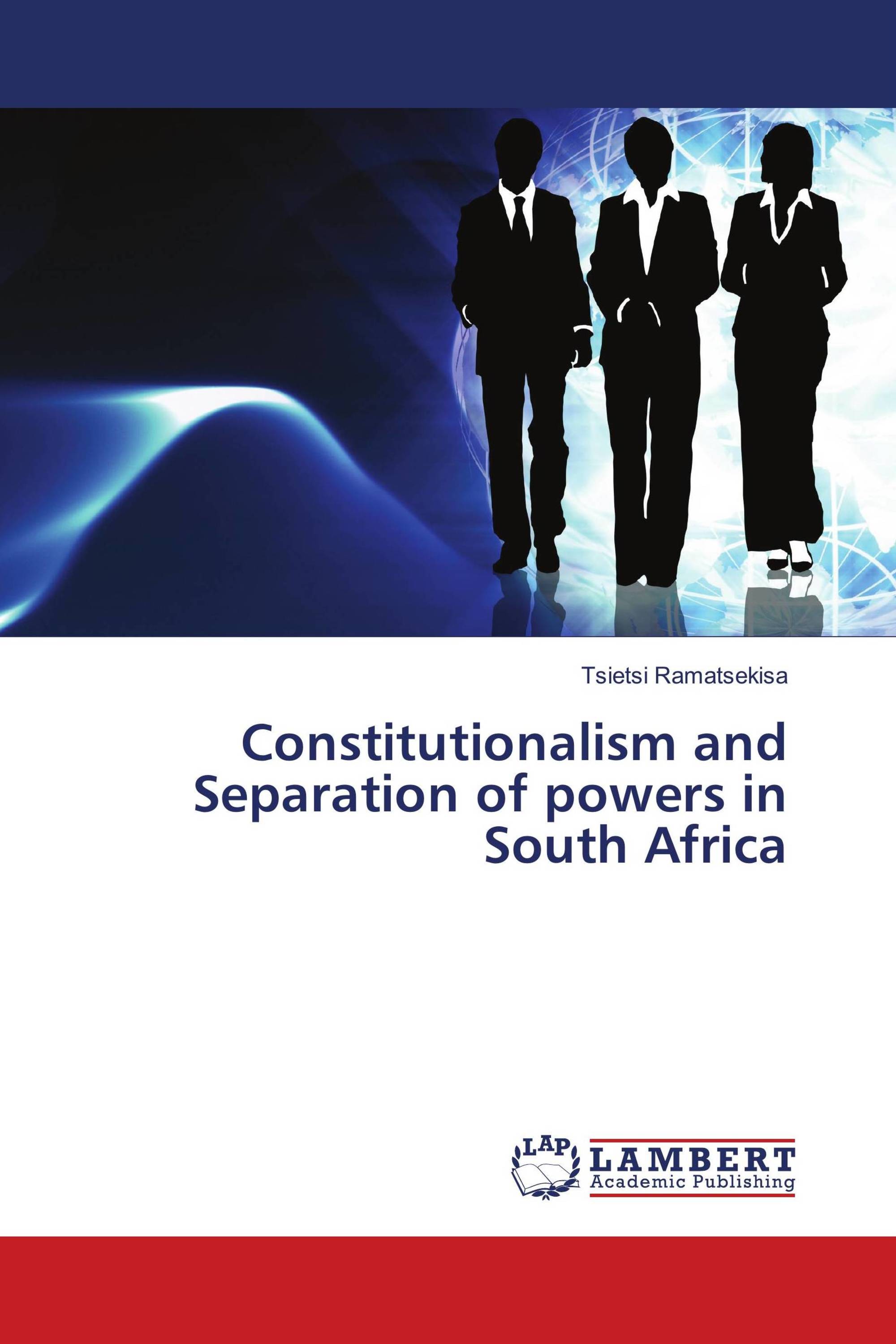 Constitutionalism and Separation of powers in South Africa