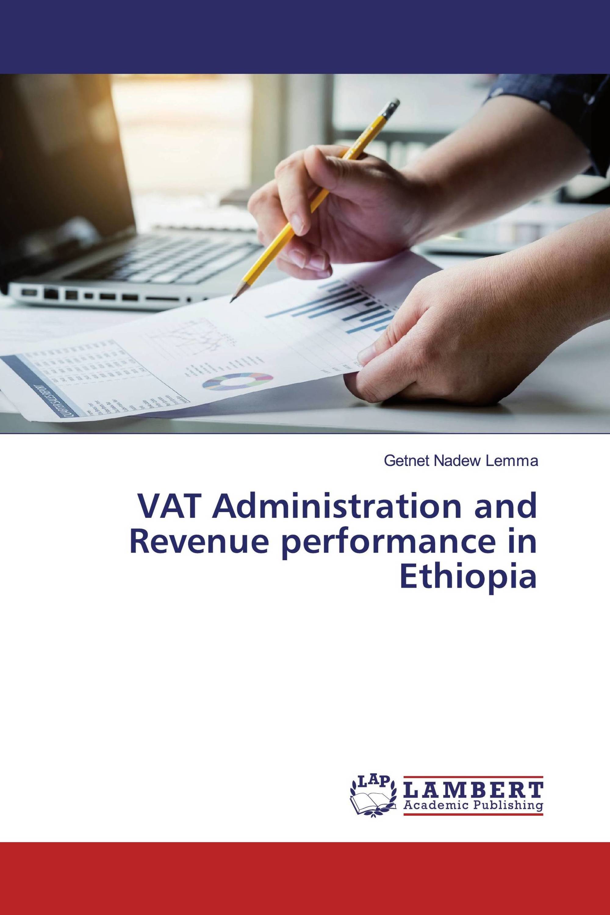 VAT Administration and Revenue performance in Ethiopia