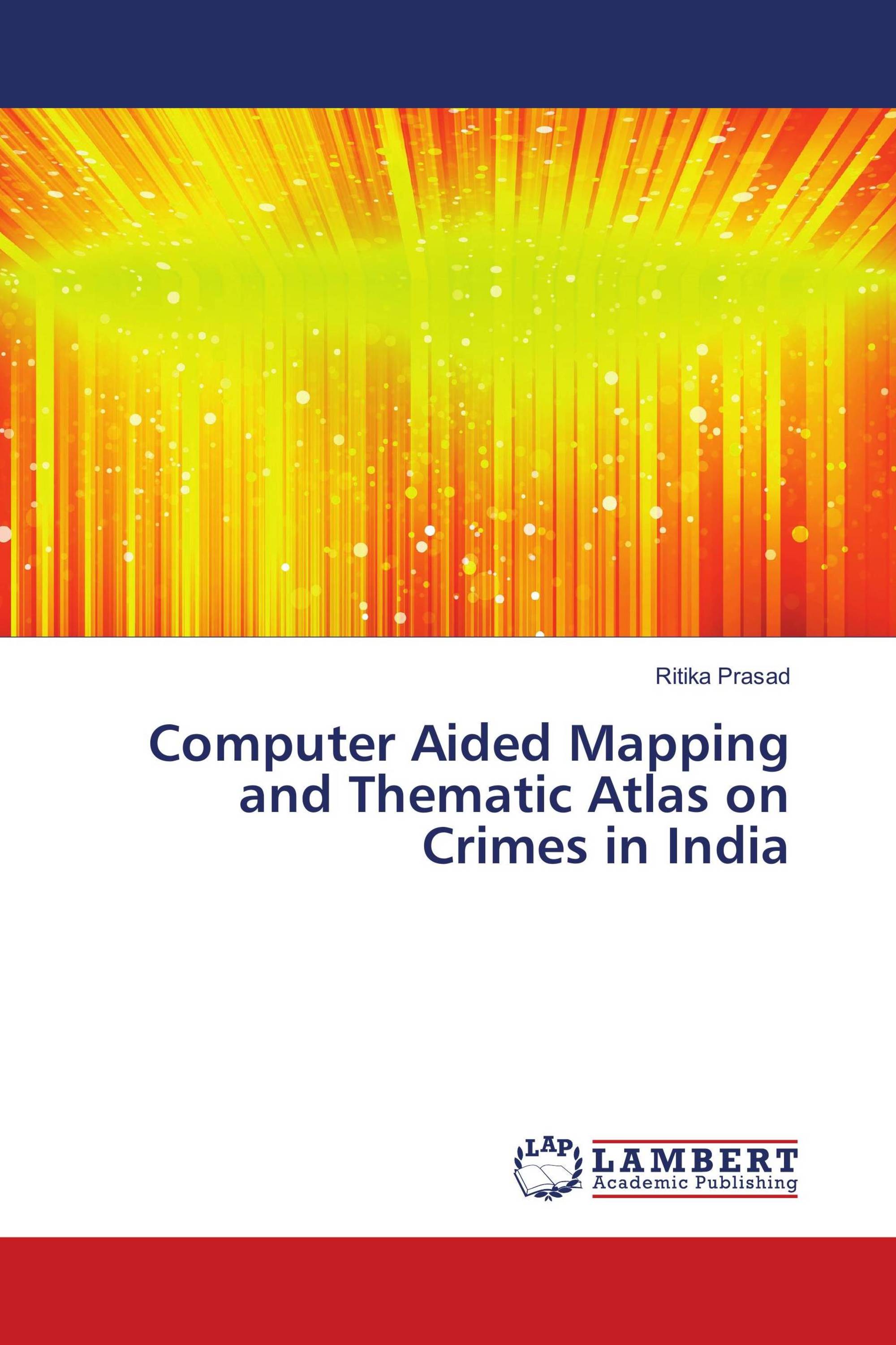 Computer Aided Mapping and Thematic Atlas on Crimes in India