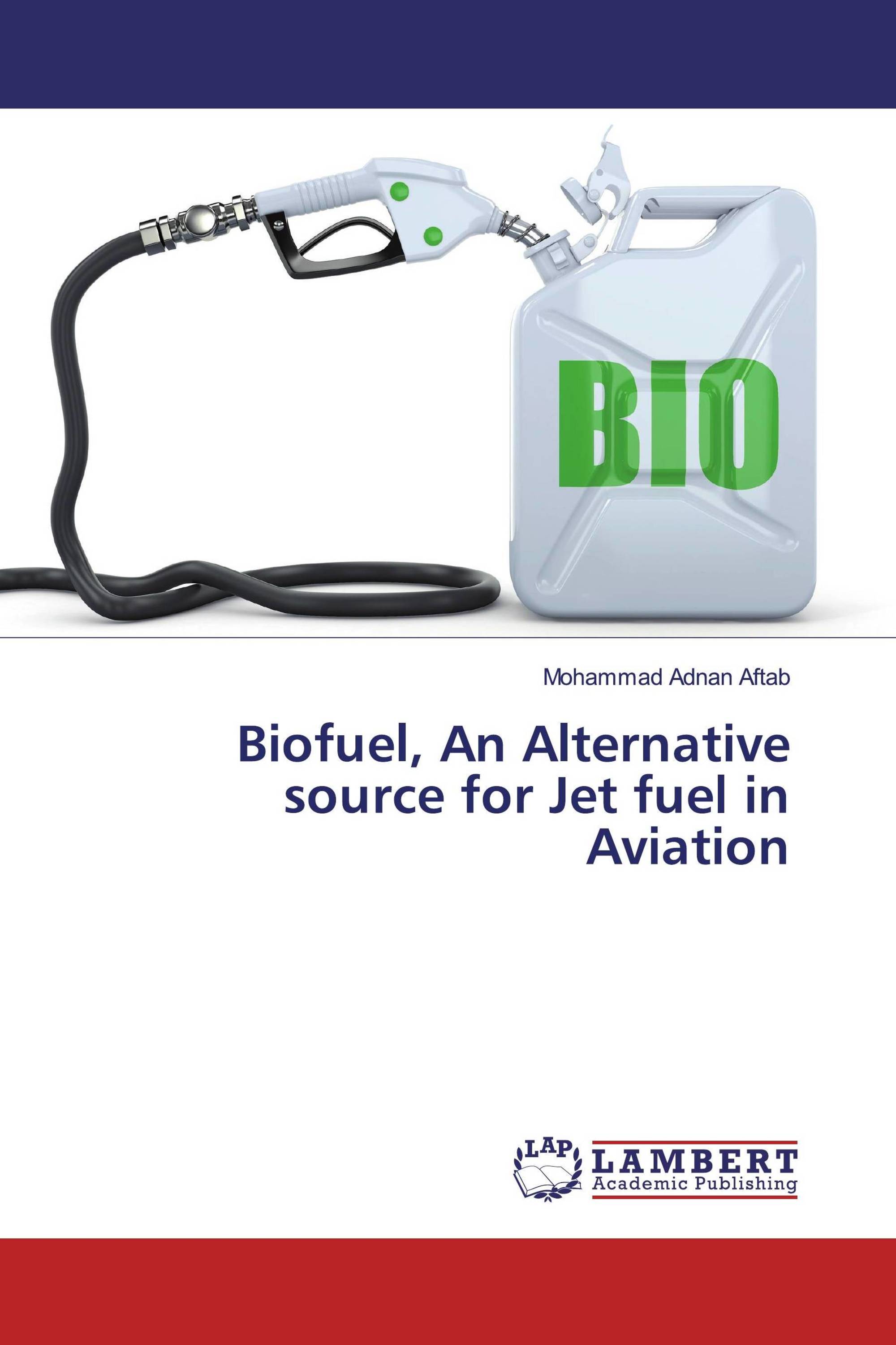 Biofuel, An Alternative source for Jet fuel in Aviation