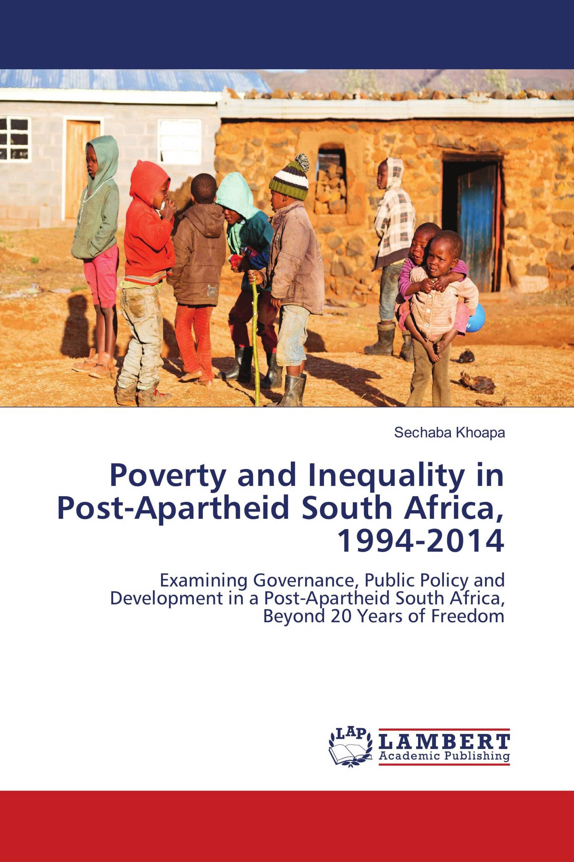 Poverty and Inequality in Post-Apartheid South Africa, 1994-2014