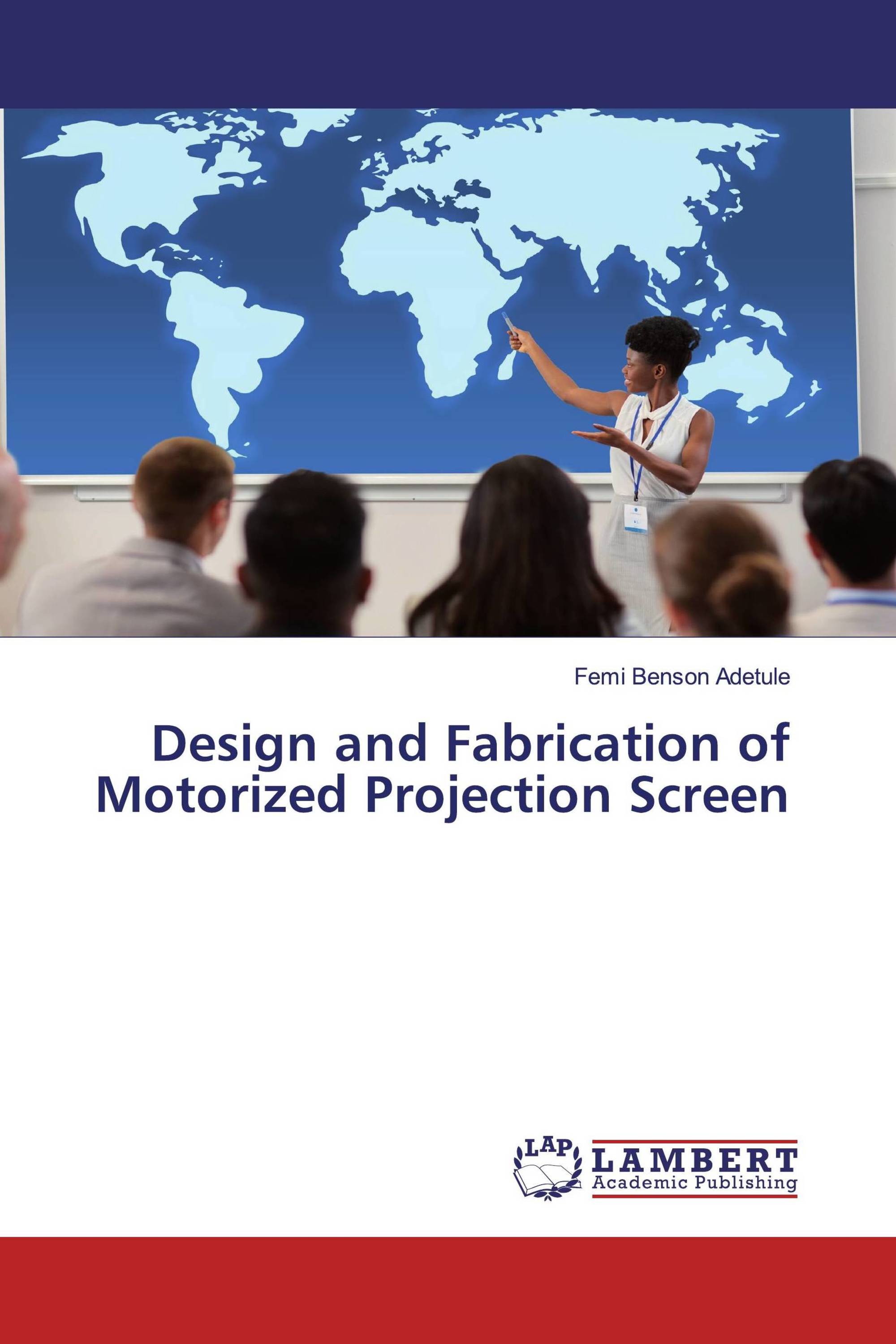 Design and Fabrication of Motorized Projection Screen