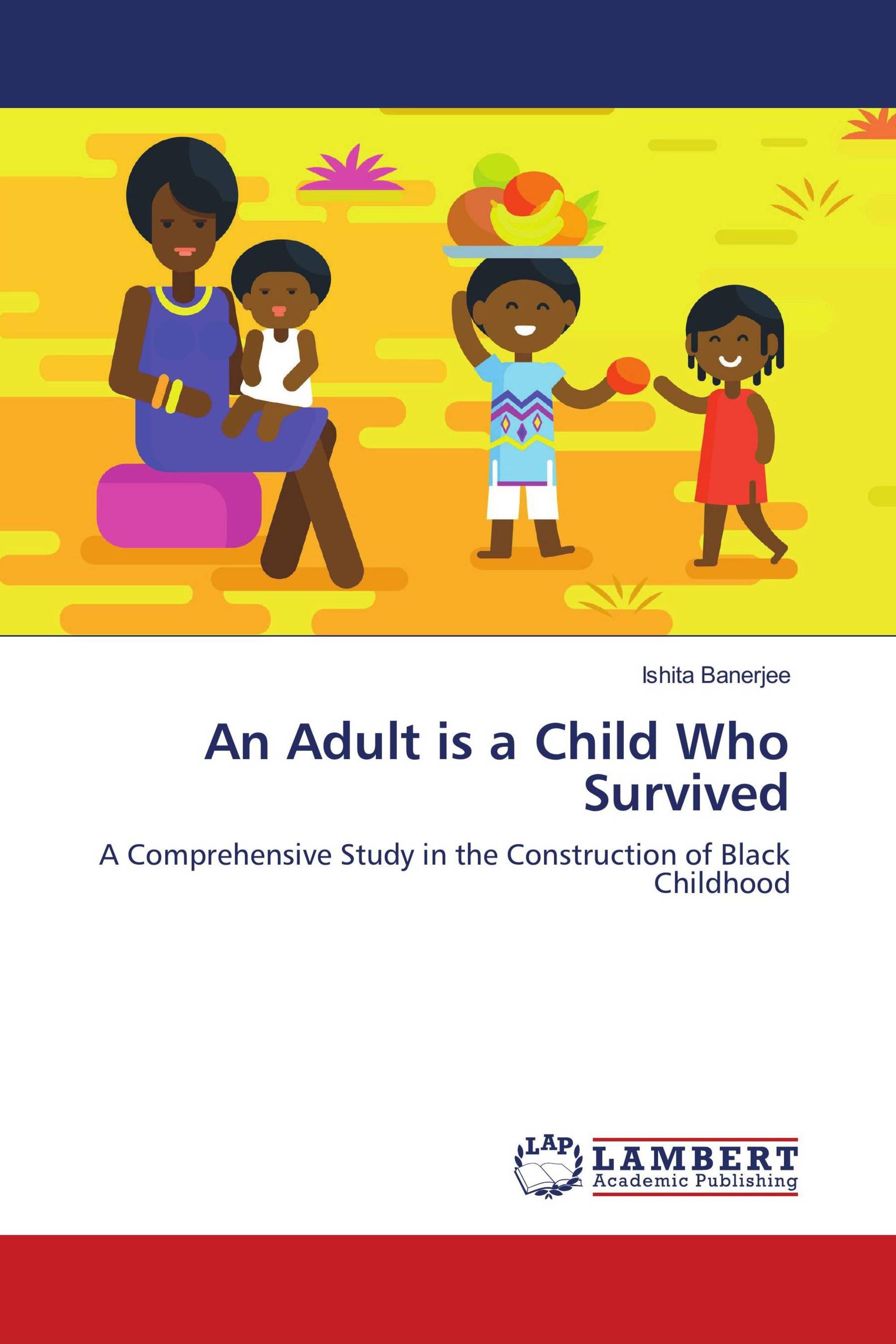 An Adult is a Child Who Survived