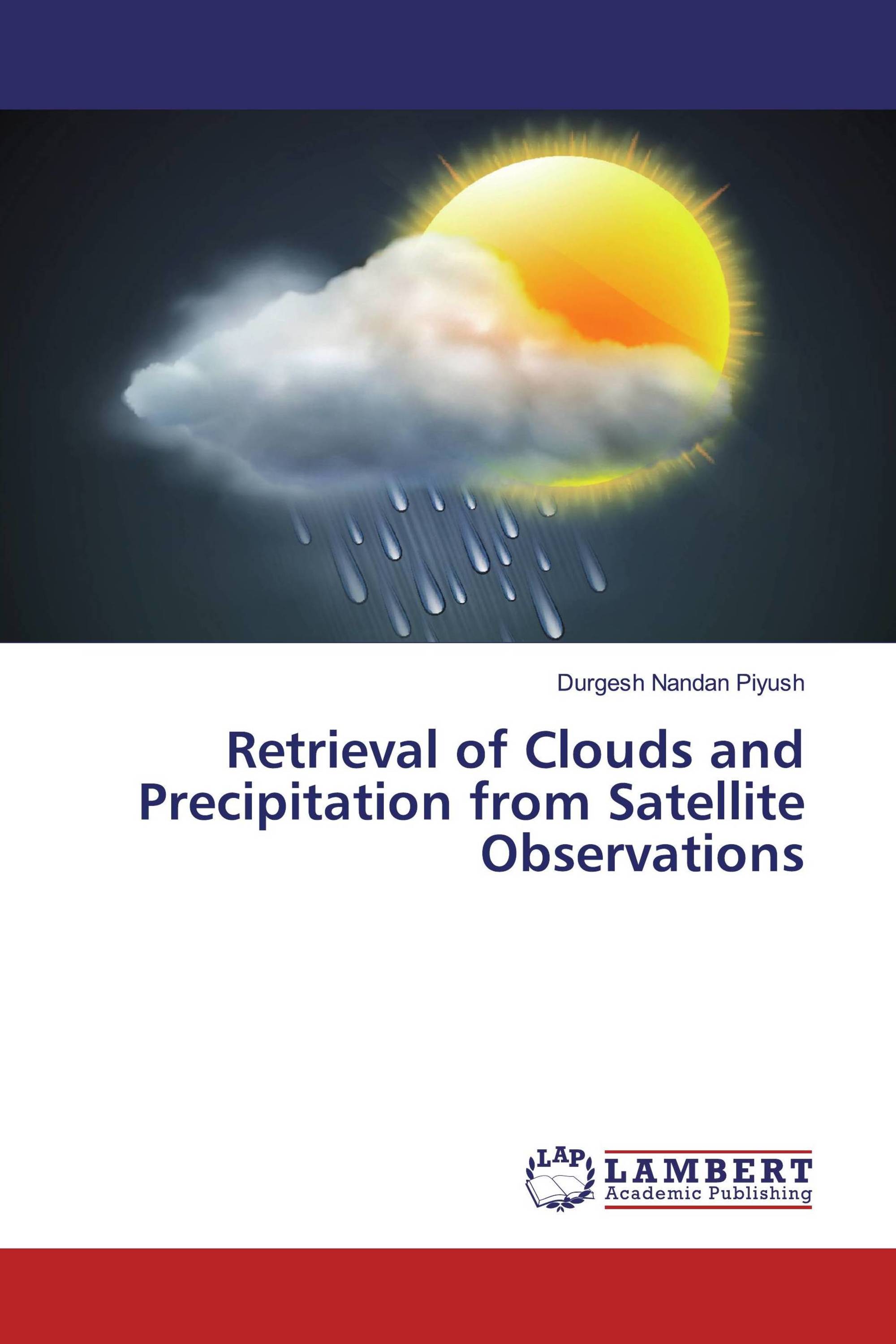 Retrieval of Clouds and Precipitation from Satellite Observations