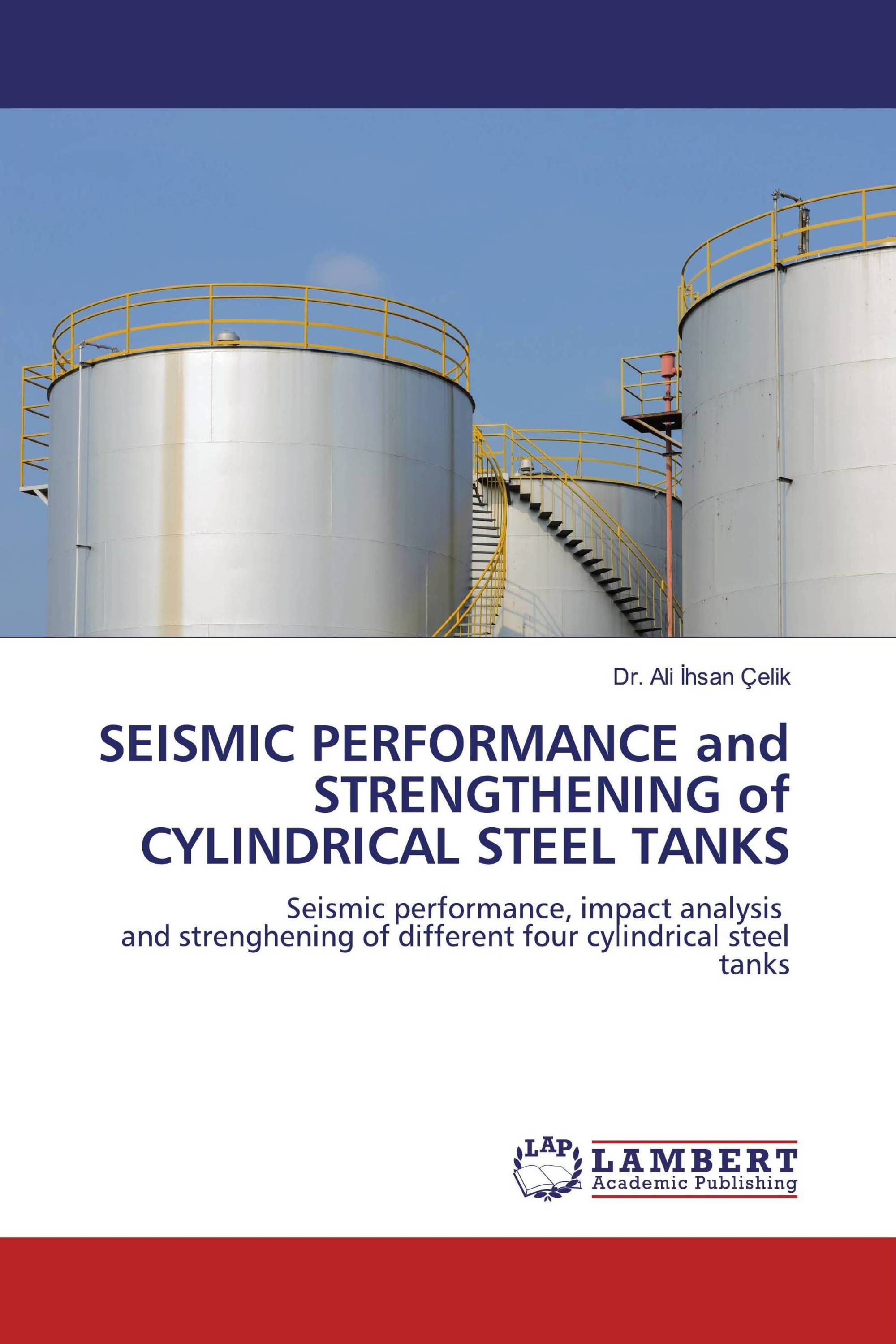 SEISMIC PERFORMANCE and STRENGTHENING of CYLINDRICAL STEEL TANKS