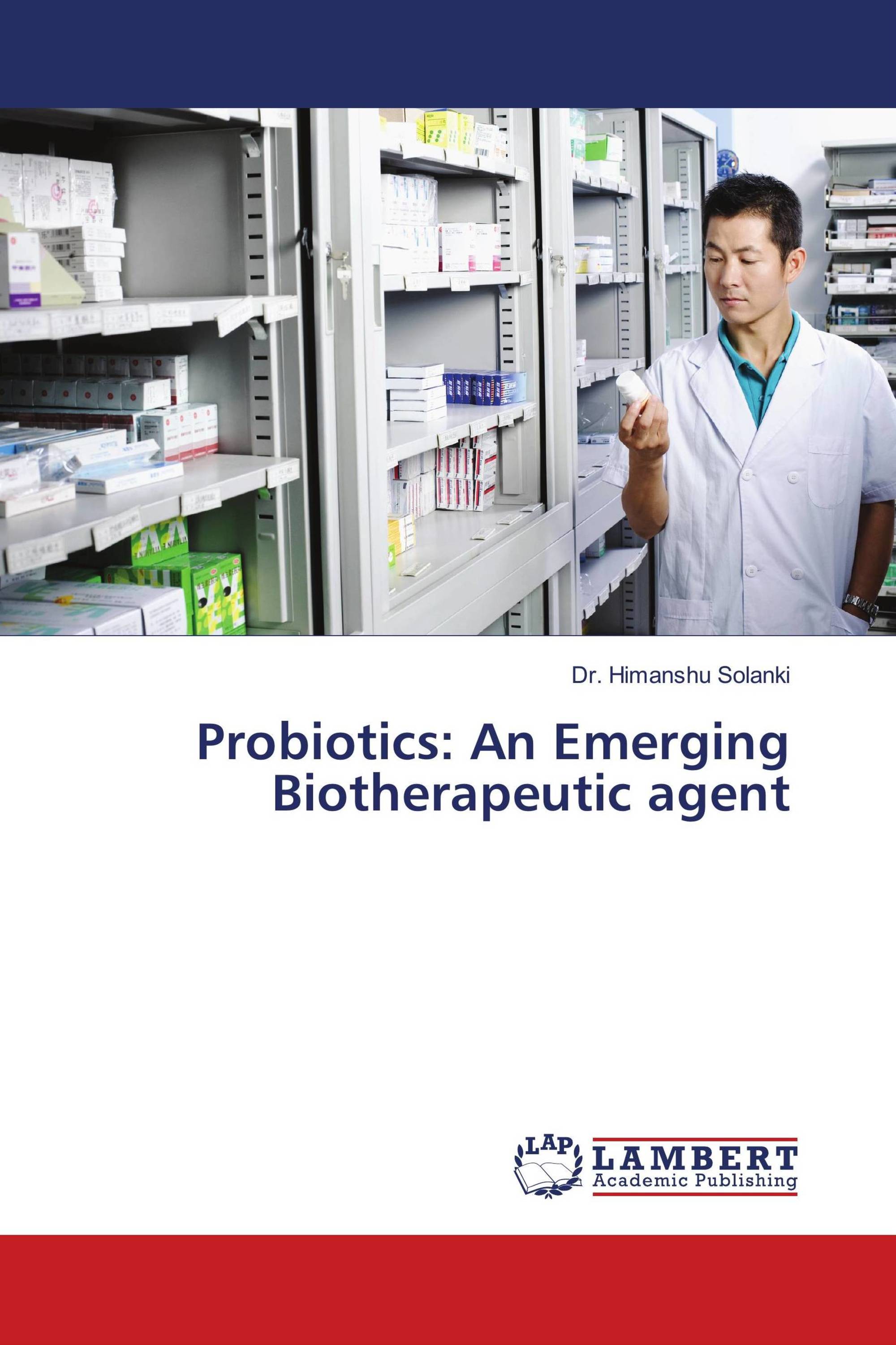 Probiotics: An Emerging Biotherapeutic agent