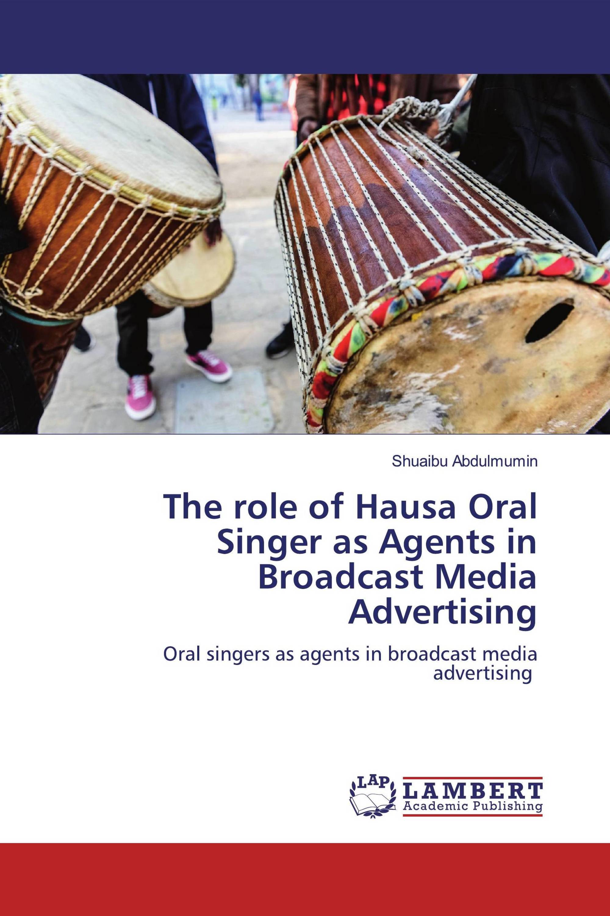 The role of Hausa Oral Singer as Agents in Broadcast Media Advertising
