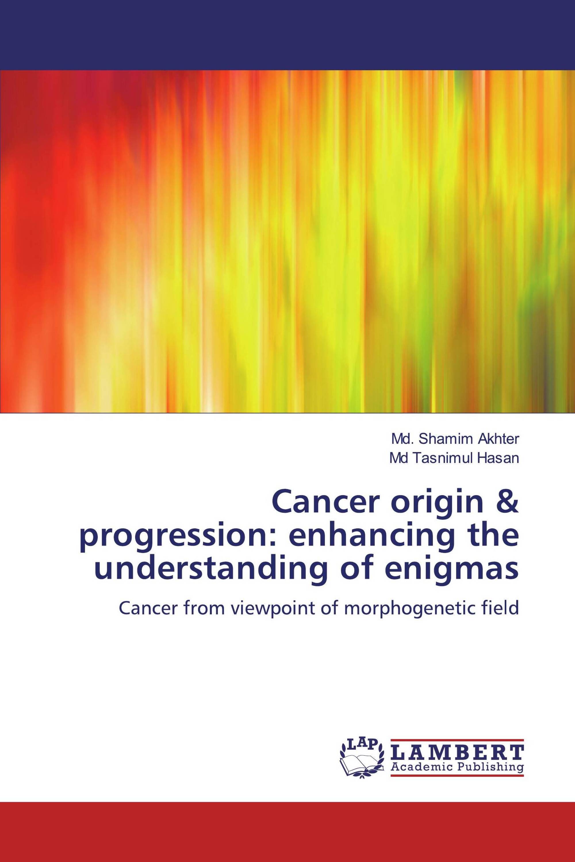 Cancer origin & progression: enhancing the understanding of enigmas