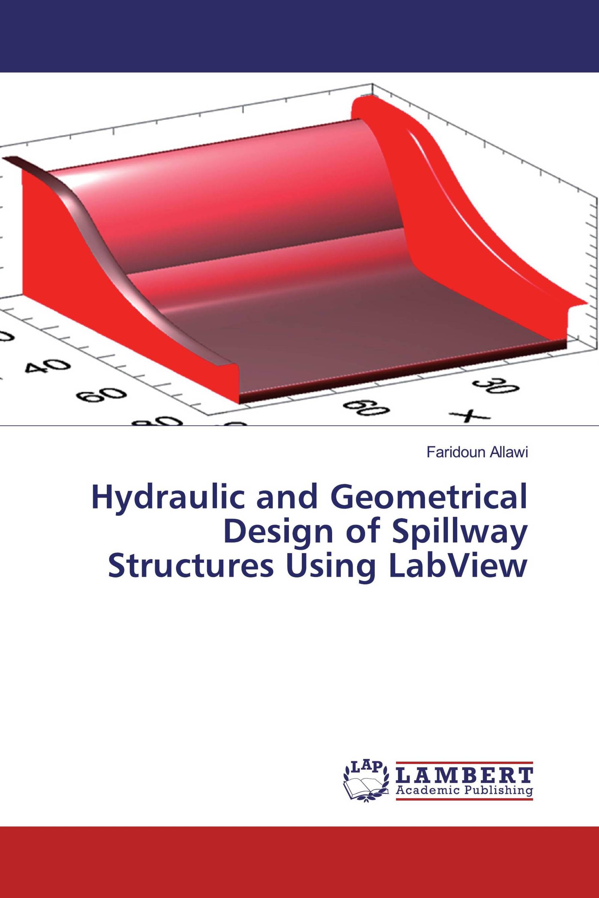 Hydraulic and Geometrical Design of Spillway Structures Using LabView