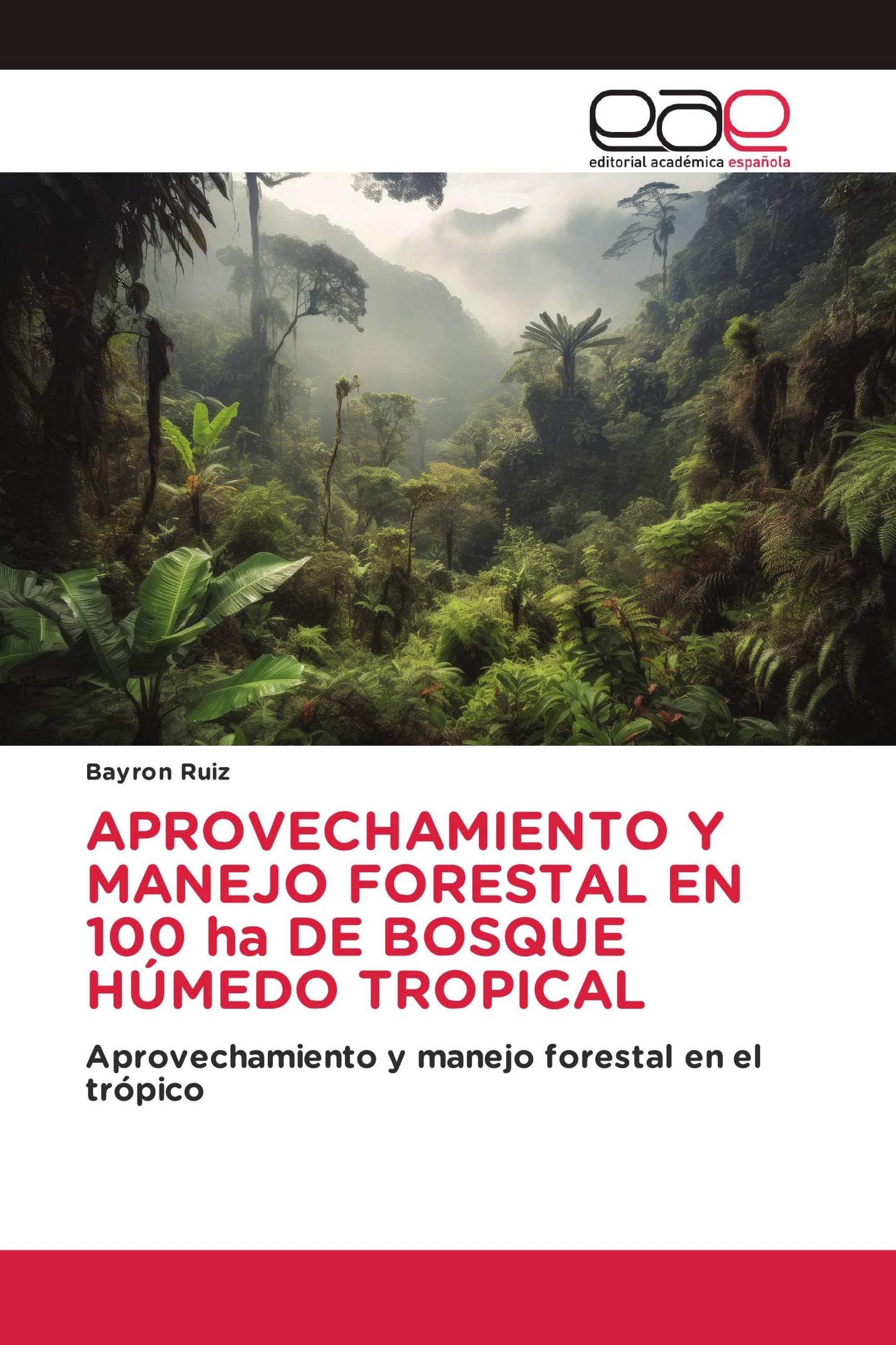 APROVECHAMIENTO Y MANEJO FORESTAL EN 100 ha DE BOSQUE HÚMEDO TROPICAL