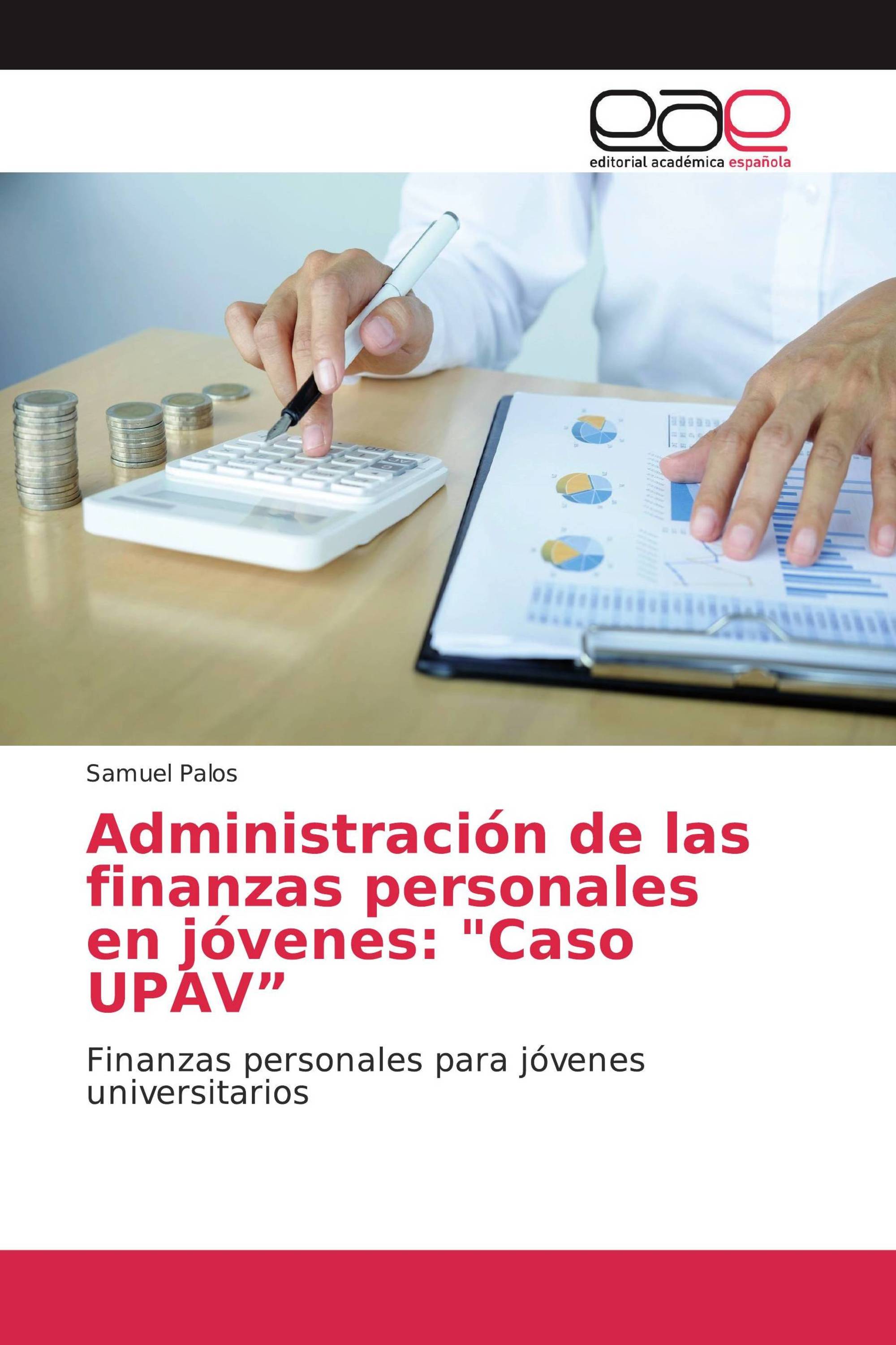 Administración de las finanzas personales en jóvenes: "Caso UPAV”