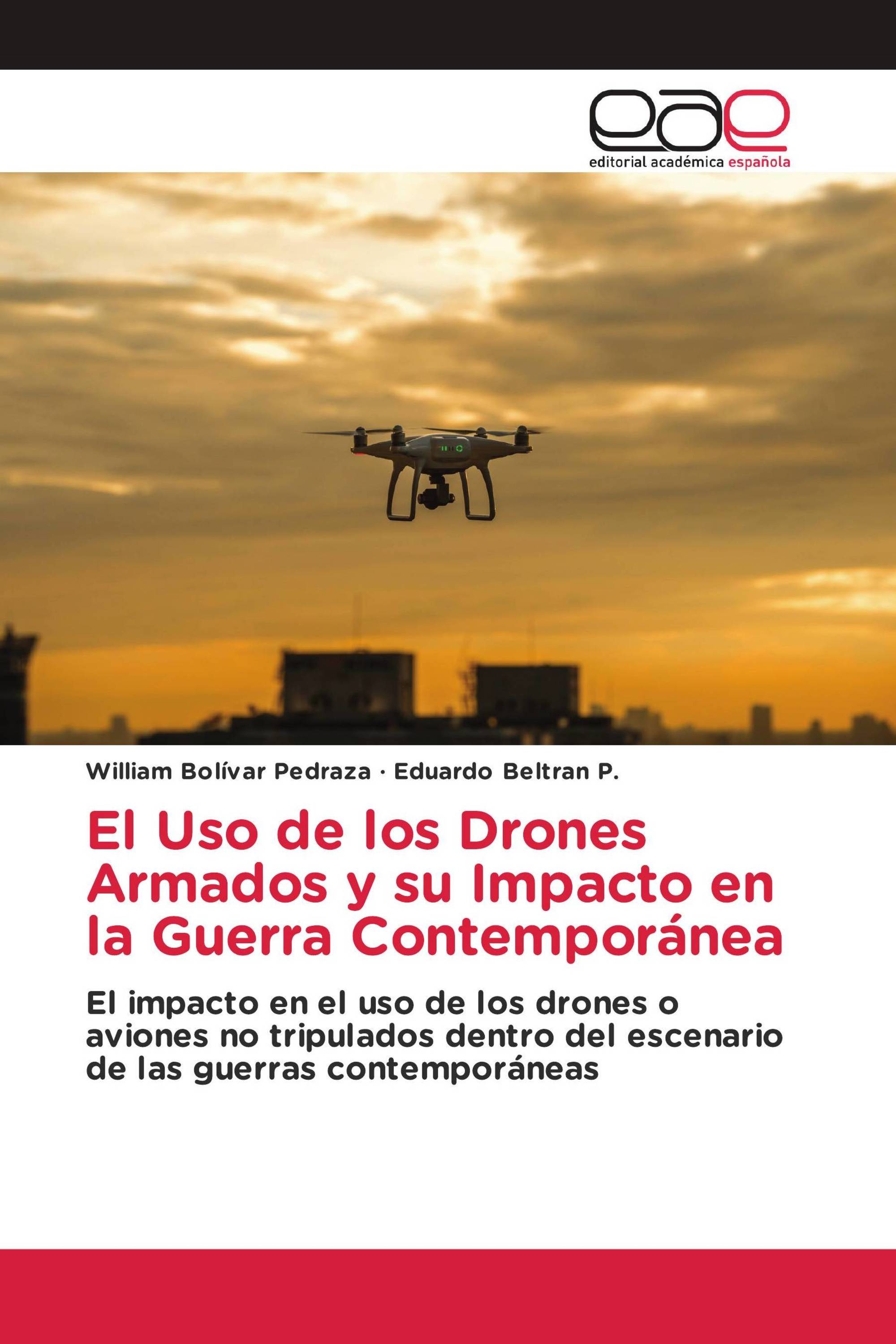 El Uso de los Drones Armados y su Impacto en la Guerra Contemporánea