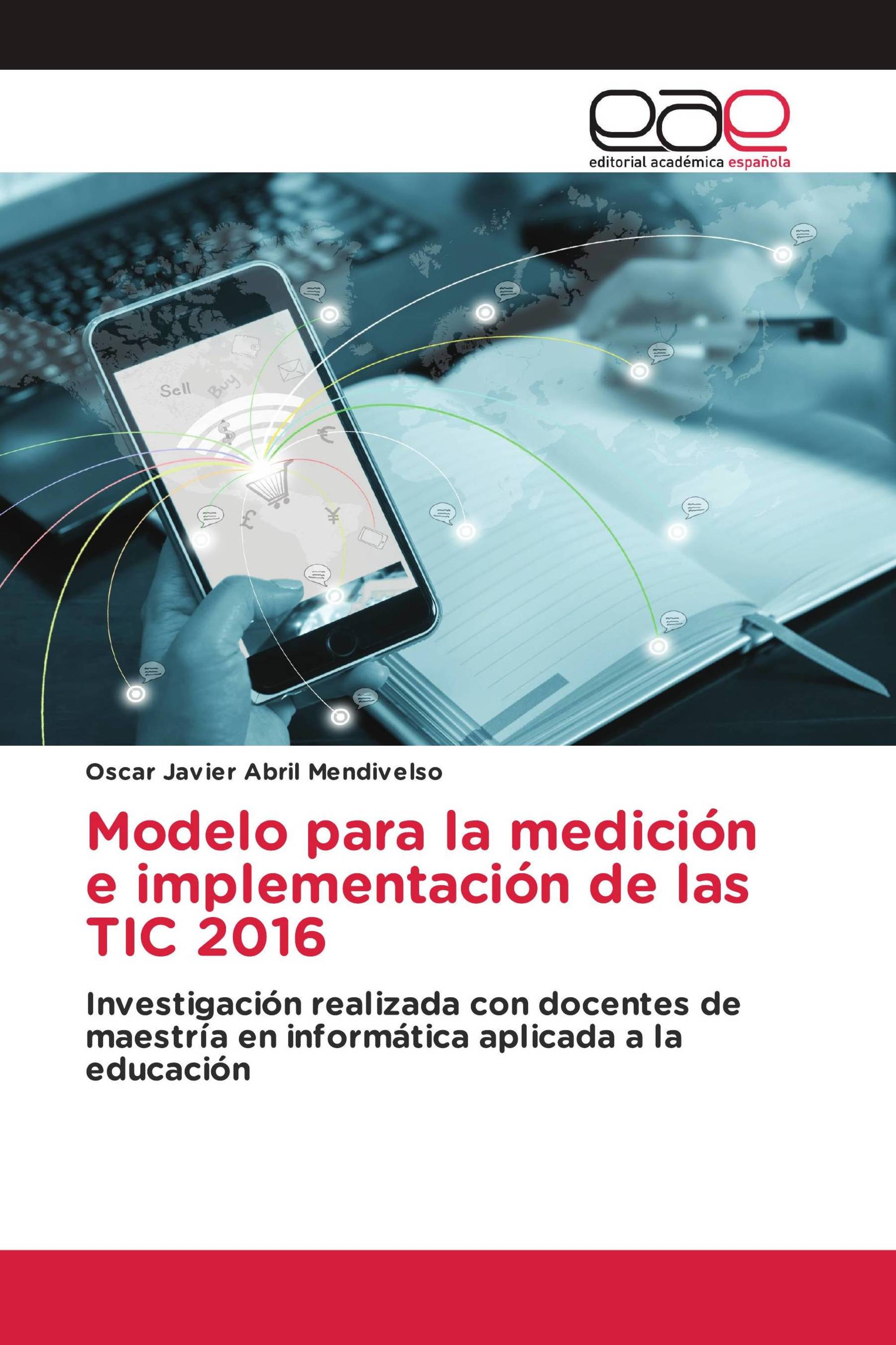 Modelo para la medición e implementación de las TIC 2016