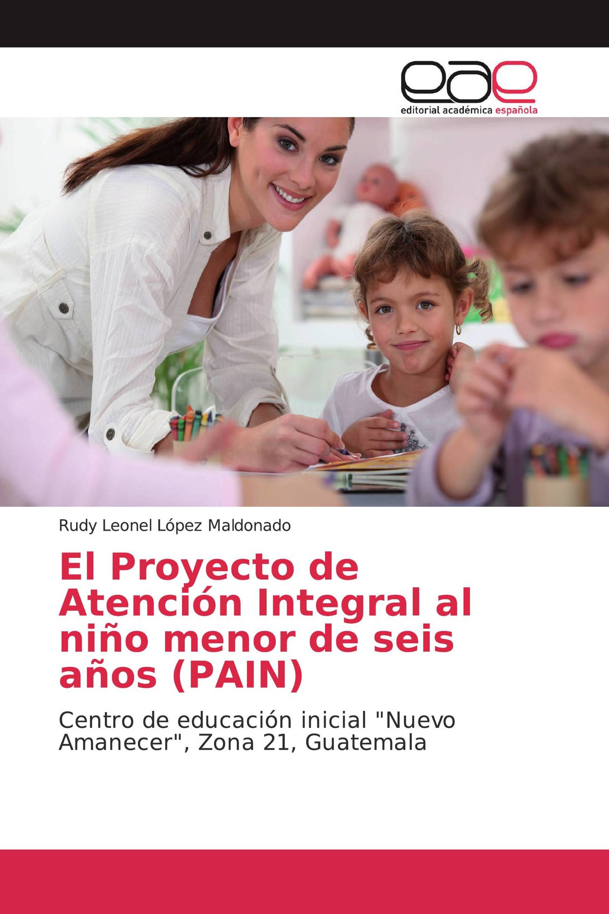 El Proyecto de Atención Integral al niño menor de seis años (PAIN)