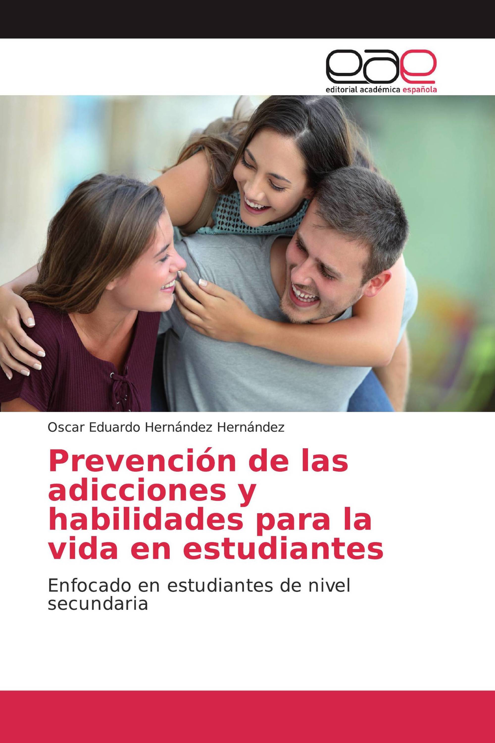 Prevención de las adicciones y habilidades para la vida en estudiantes