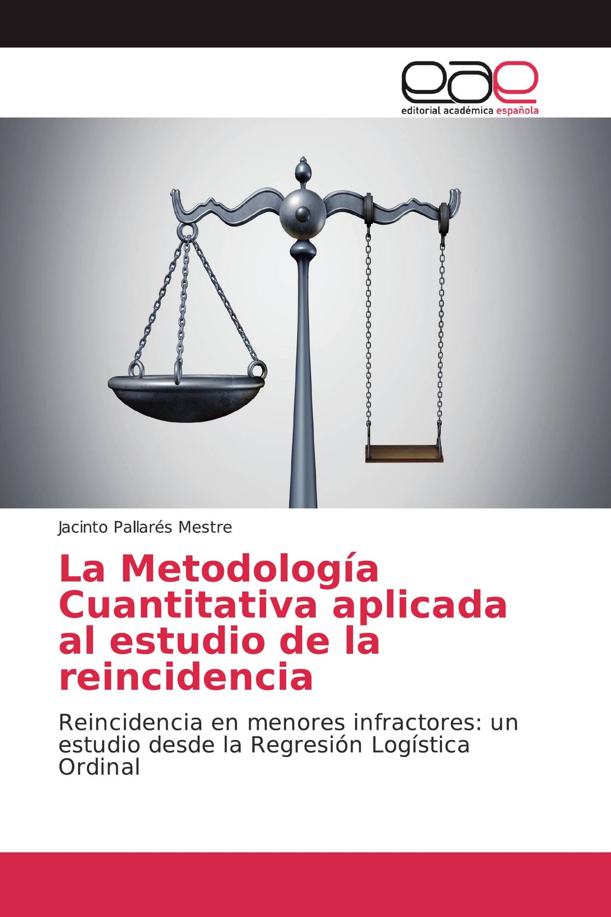 La Metodología Cuantitativa aplicada al estudio de la reincidencia