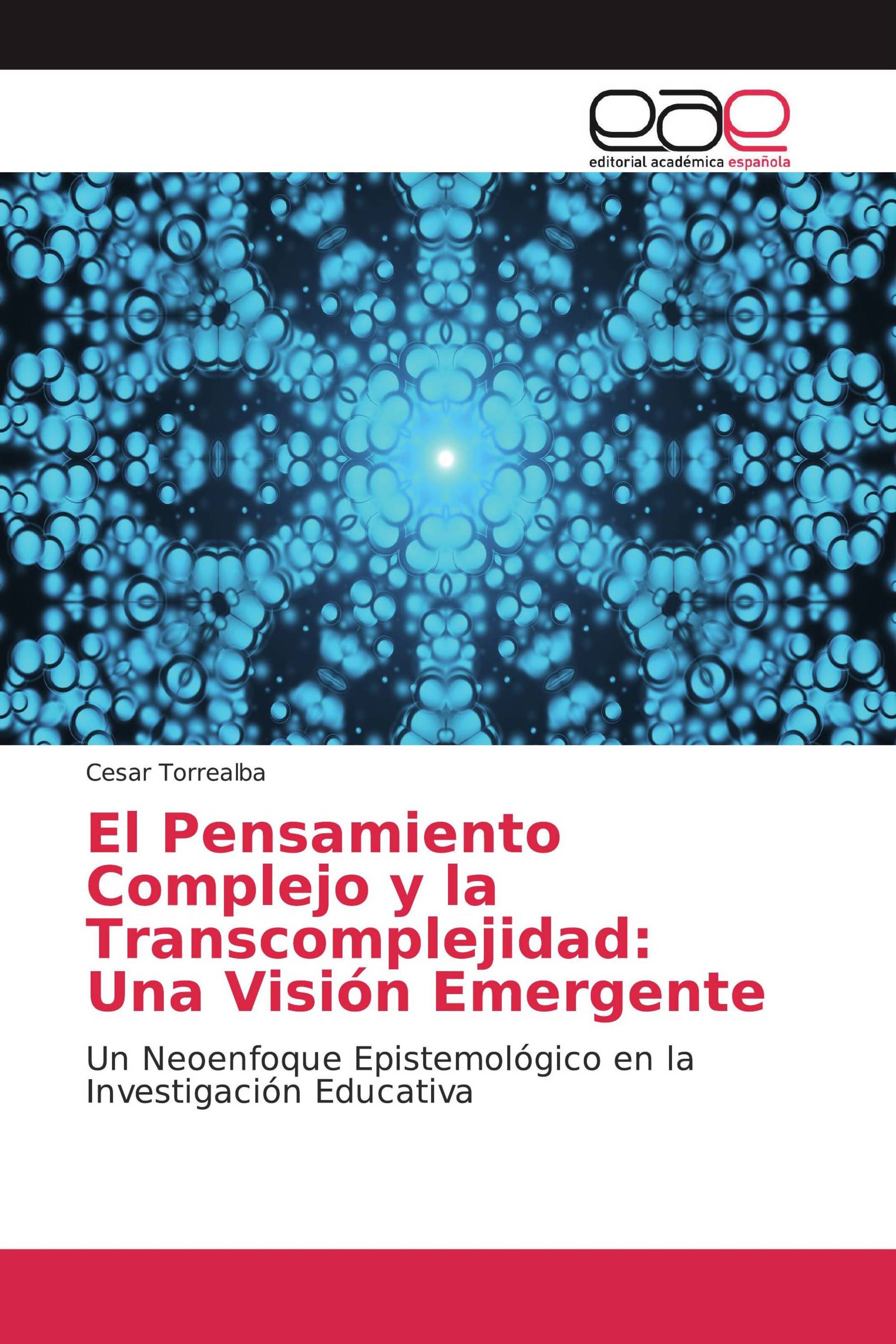 El Pensamiento Complejo y la Transcomplejidad: Una Visión Emergente