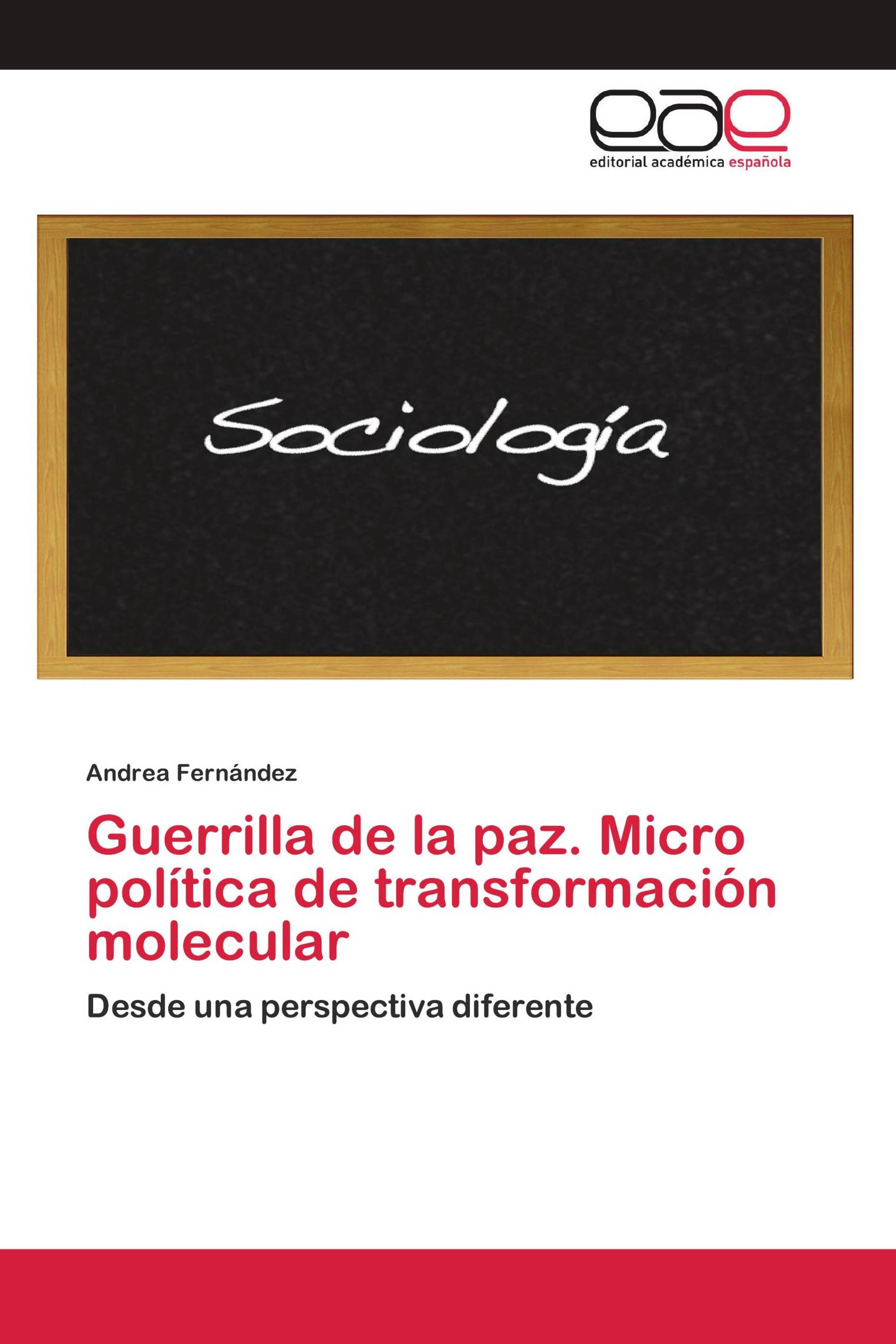 Guerrilla de la paz. Micro política de transformación molecular