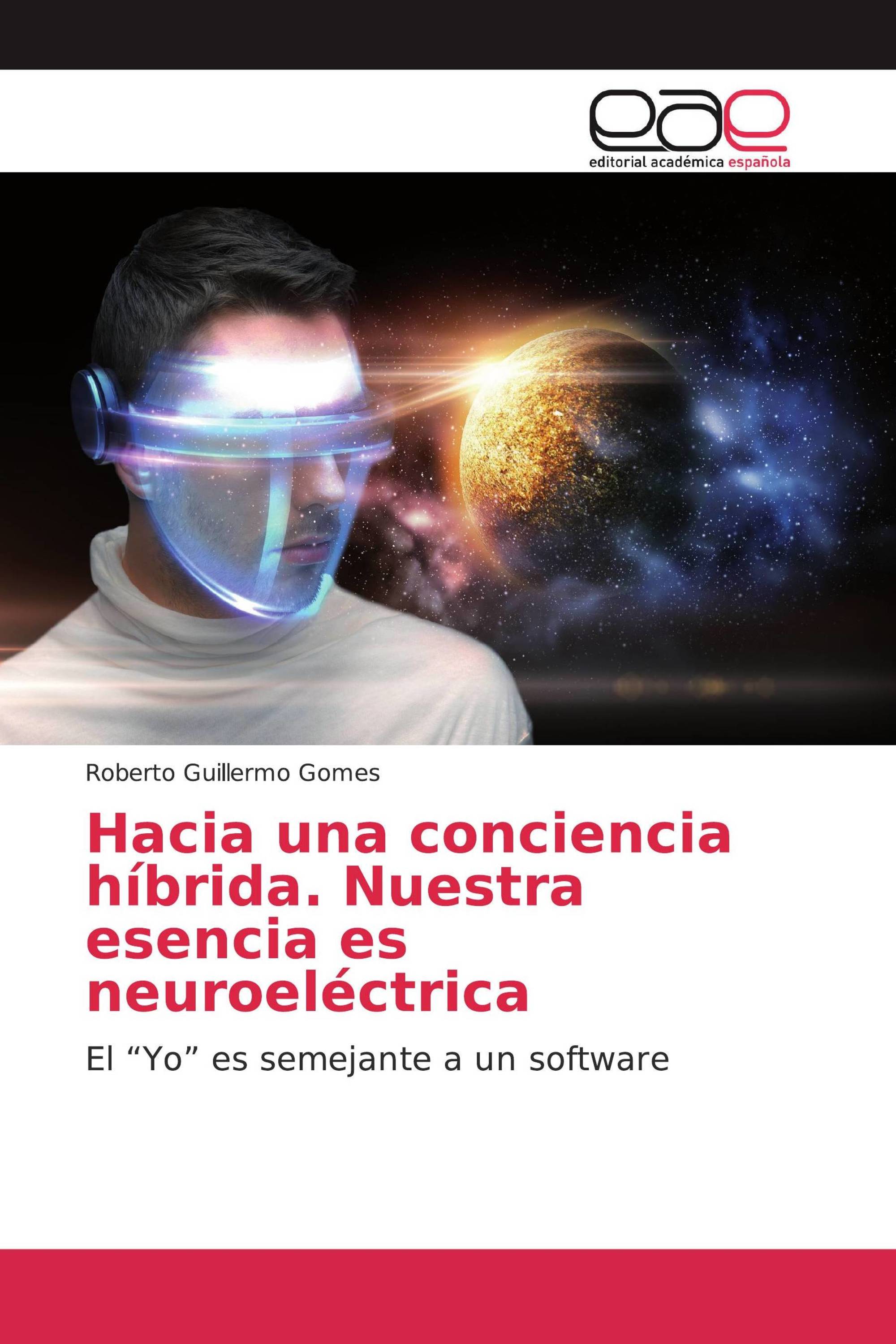 Hacia una conciencia híbrida. Nuestra esencia es neuroeléctrica