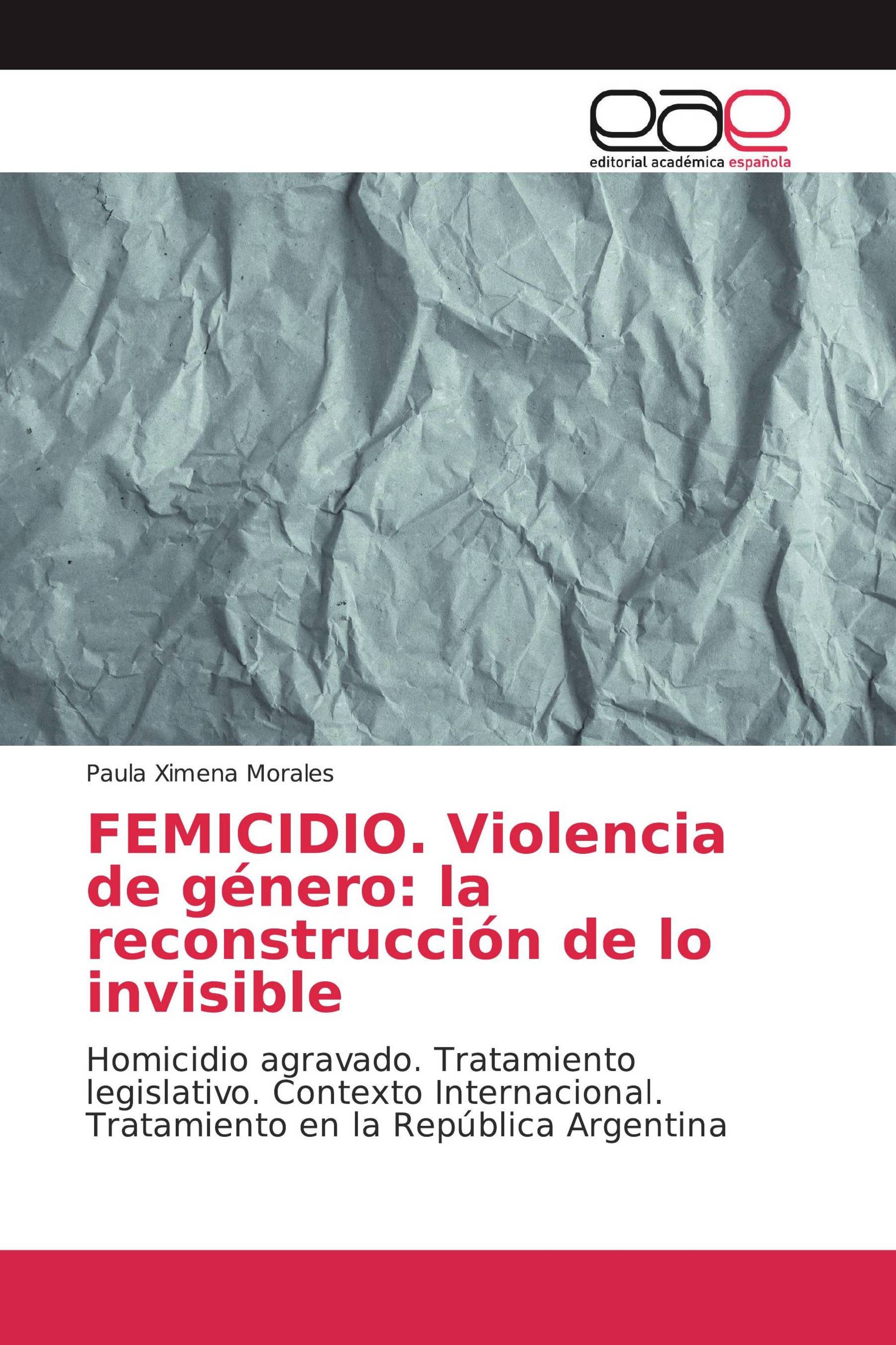 FEMICIDIO. Violencia de género: la reconstrucción de lo invisible