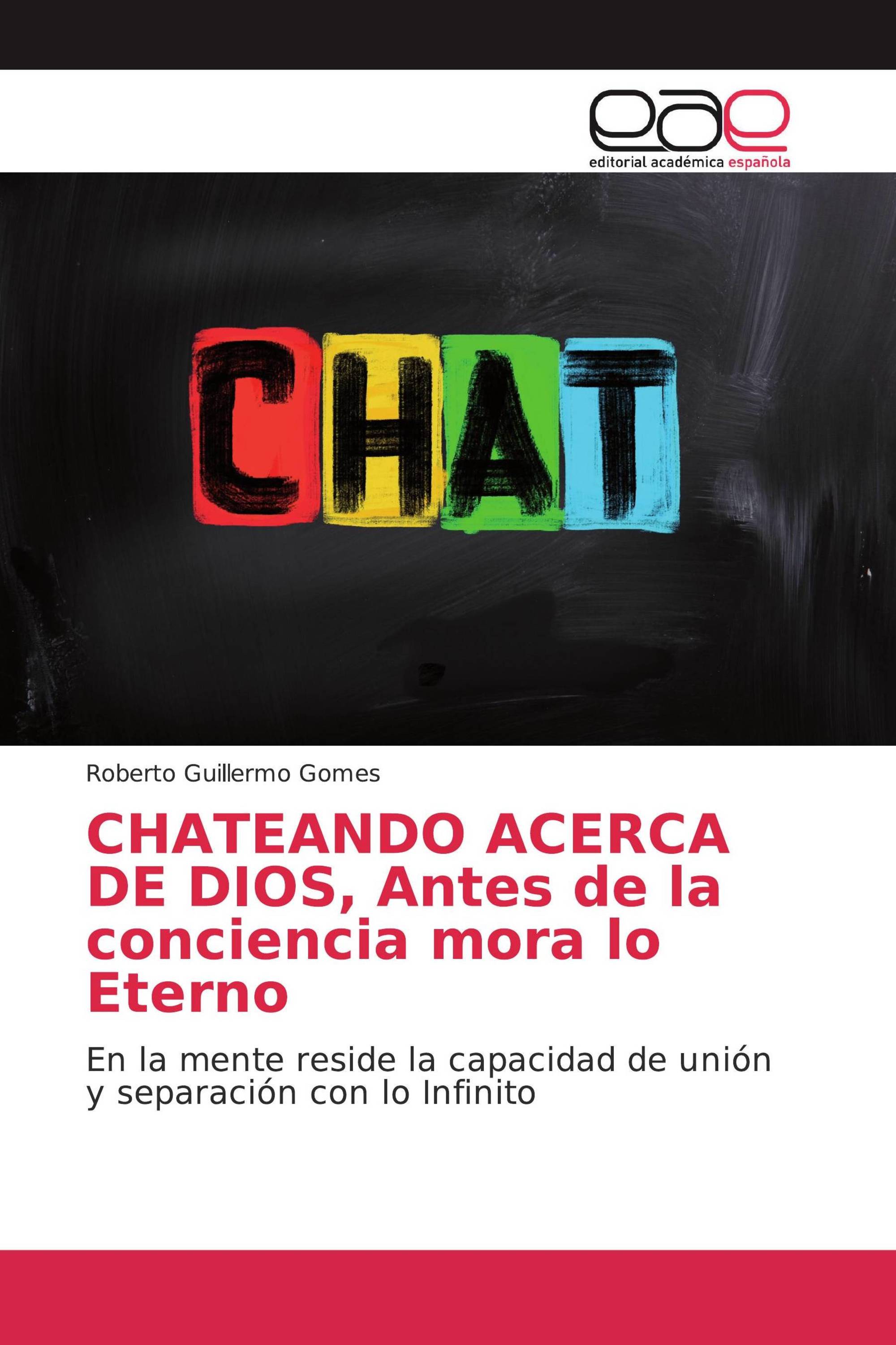 CHATEANDO ACERCA DE DIOS, Antes de la conciencia mora lo Eterno