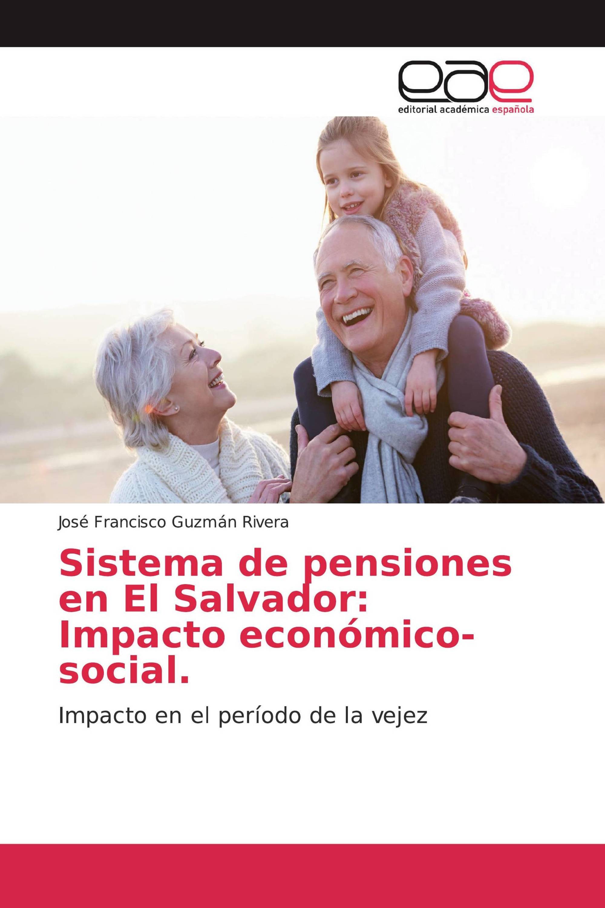 Sistema de pensiones en El Salvador: Impacto económico-social.