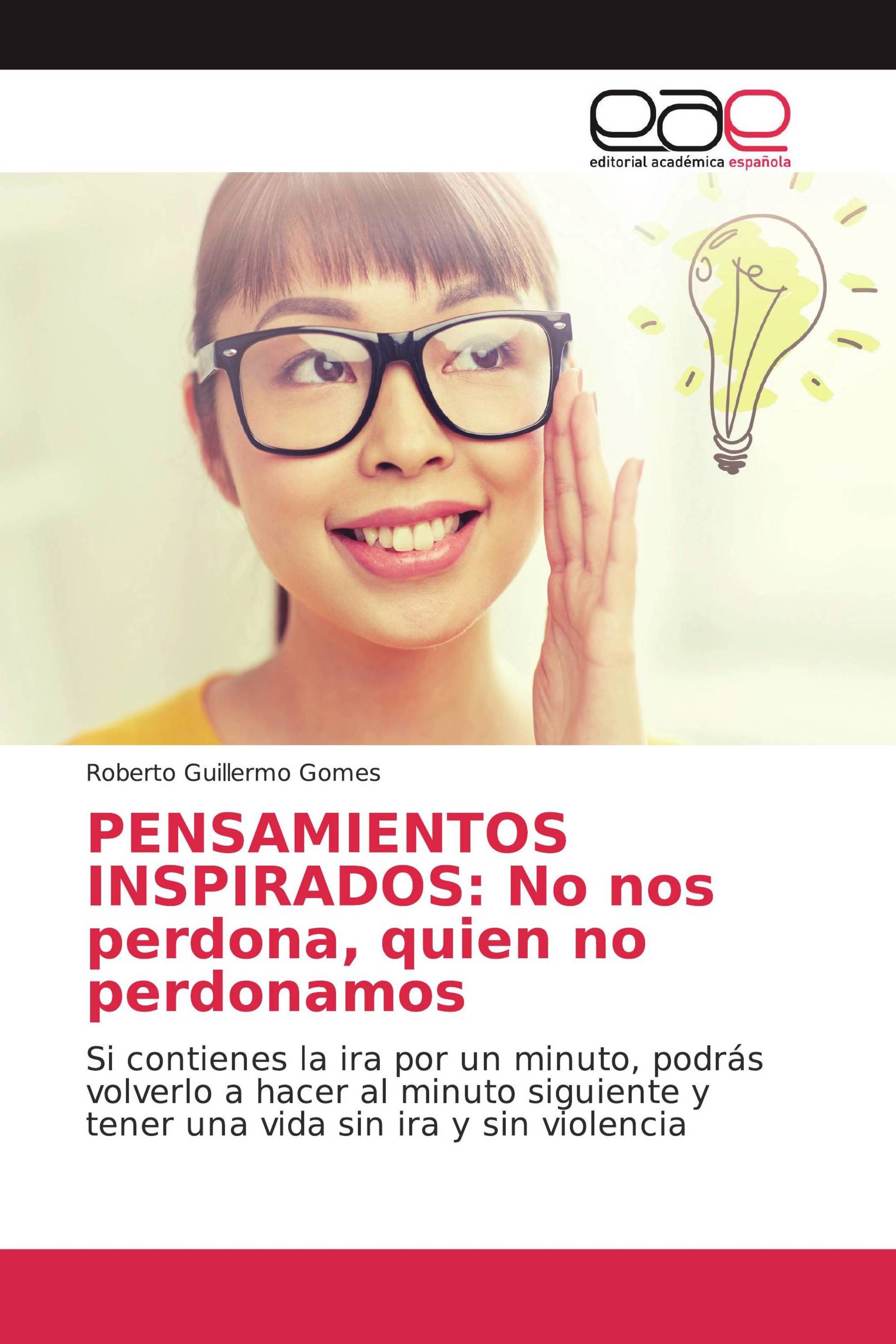 PENSAMIENTOS INSPIRADOS: No nos perdona, quien no perdonamos