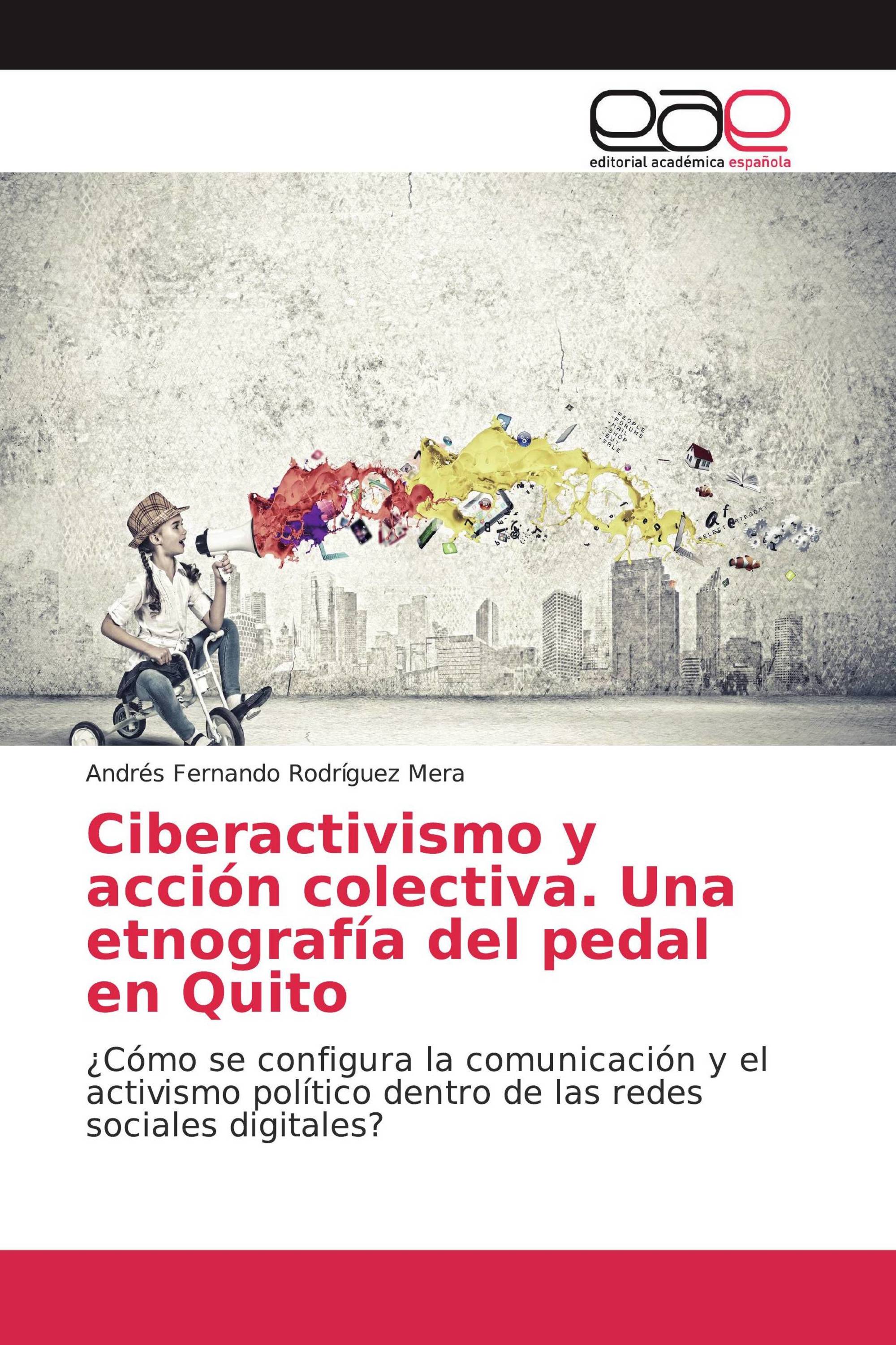 Ciberactivismo y acción colectiva. Una etnografía del pedal en Quito