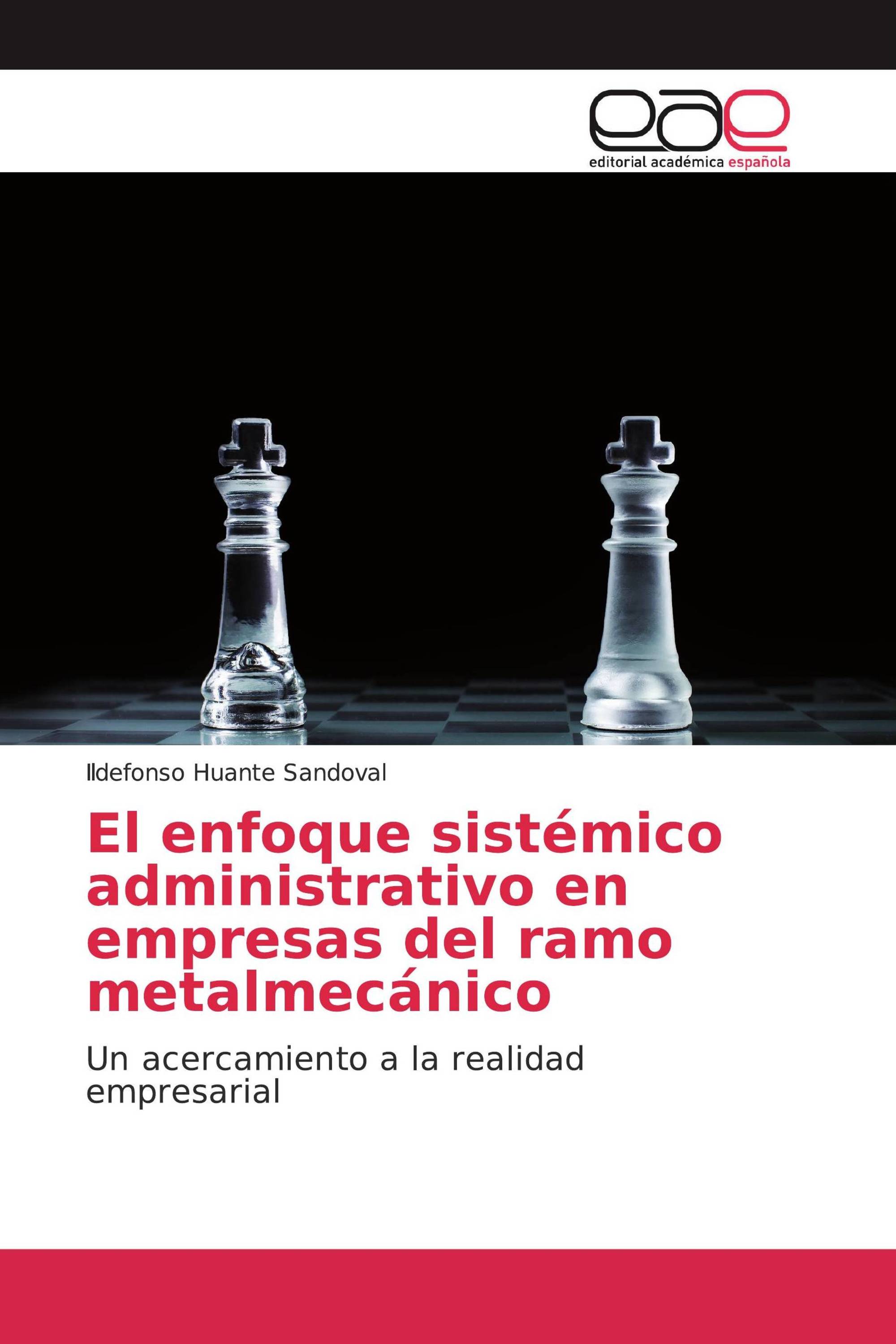 El enfoque sistémico administrativo en empresas del ramo metalmecánico