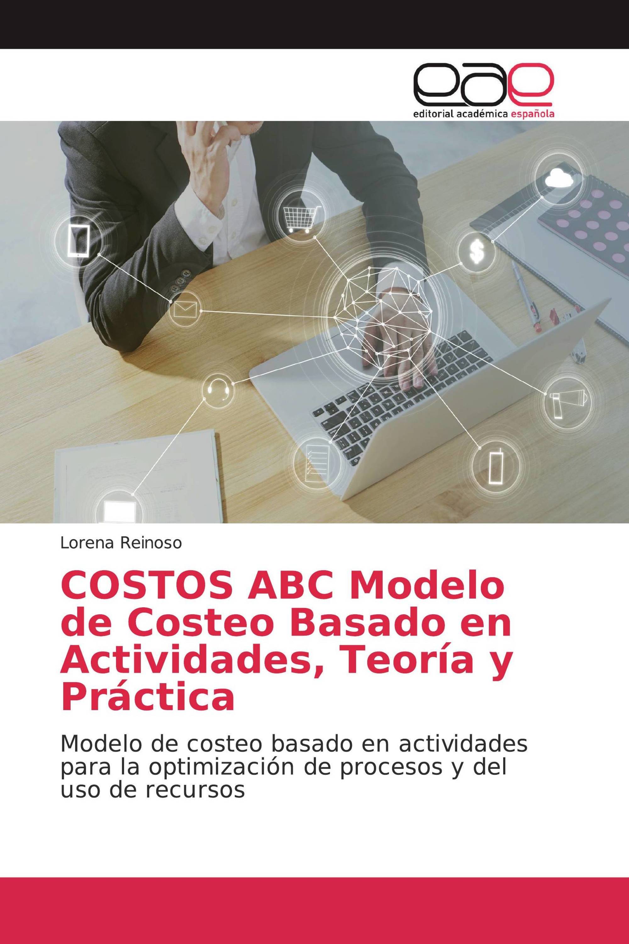 COSTOS ABC Modelo de Costeo Basado en Actividades, Teoría y Práctica /  978-620-0-03894-4 / 9786200038944 / 6200038945