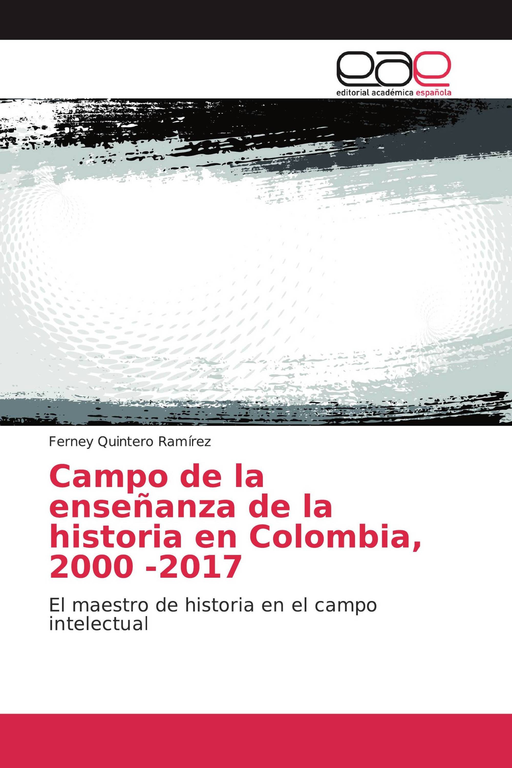 Campo de la enseñanza de la historia en Colombia, 2000 -2017