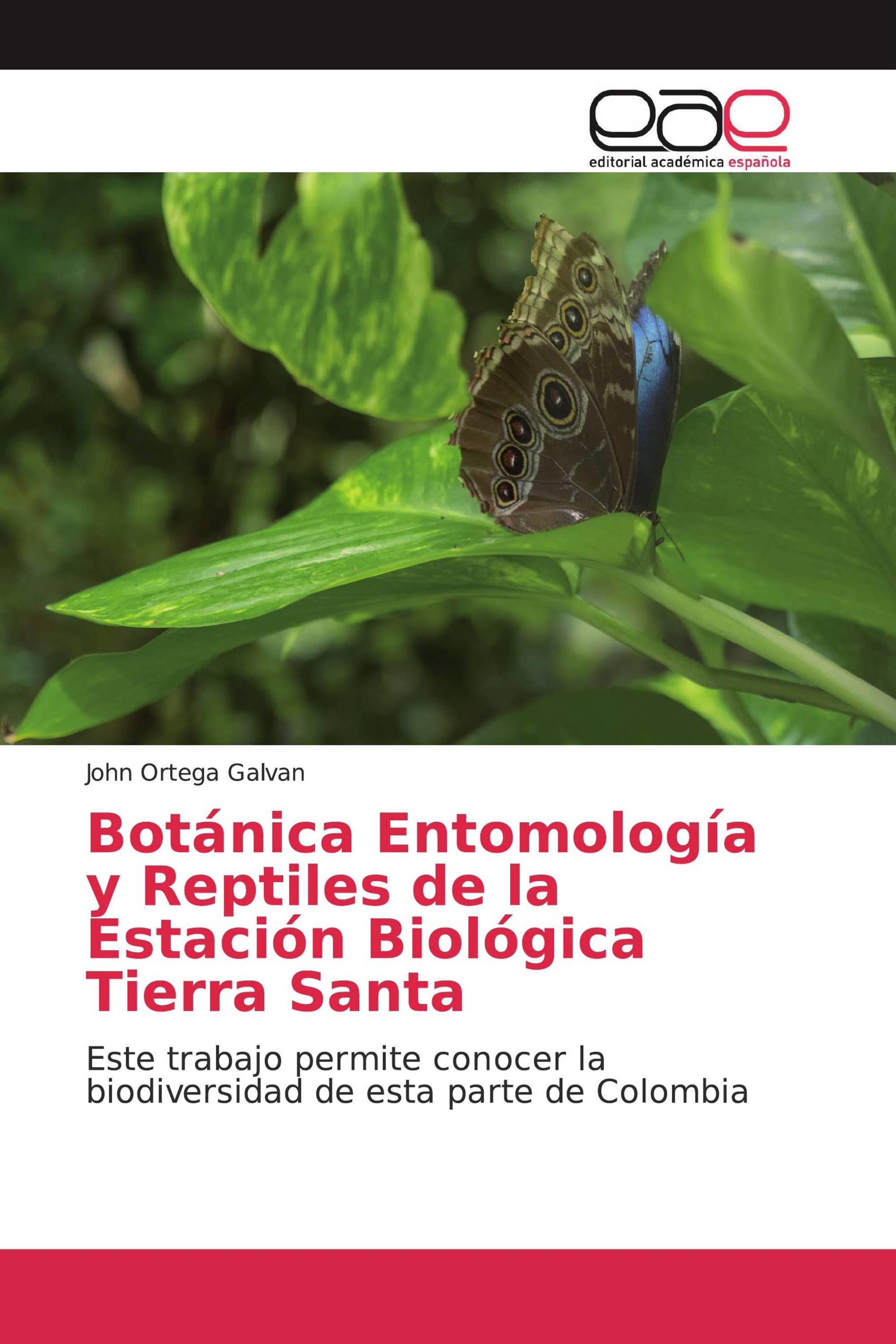 Botánica Entomología y Reptiles de la Estación Biológica Tierra Santa